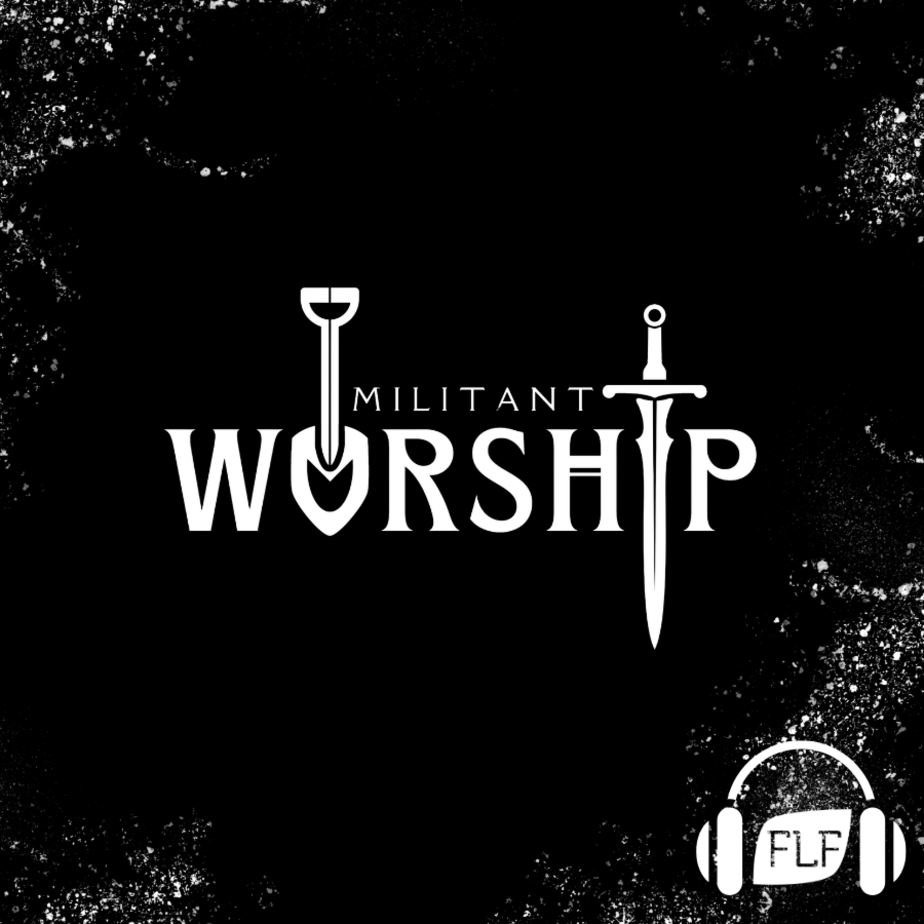 Militant Worship episode artwork