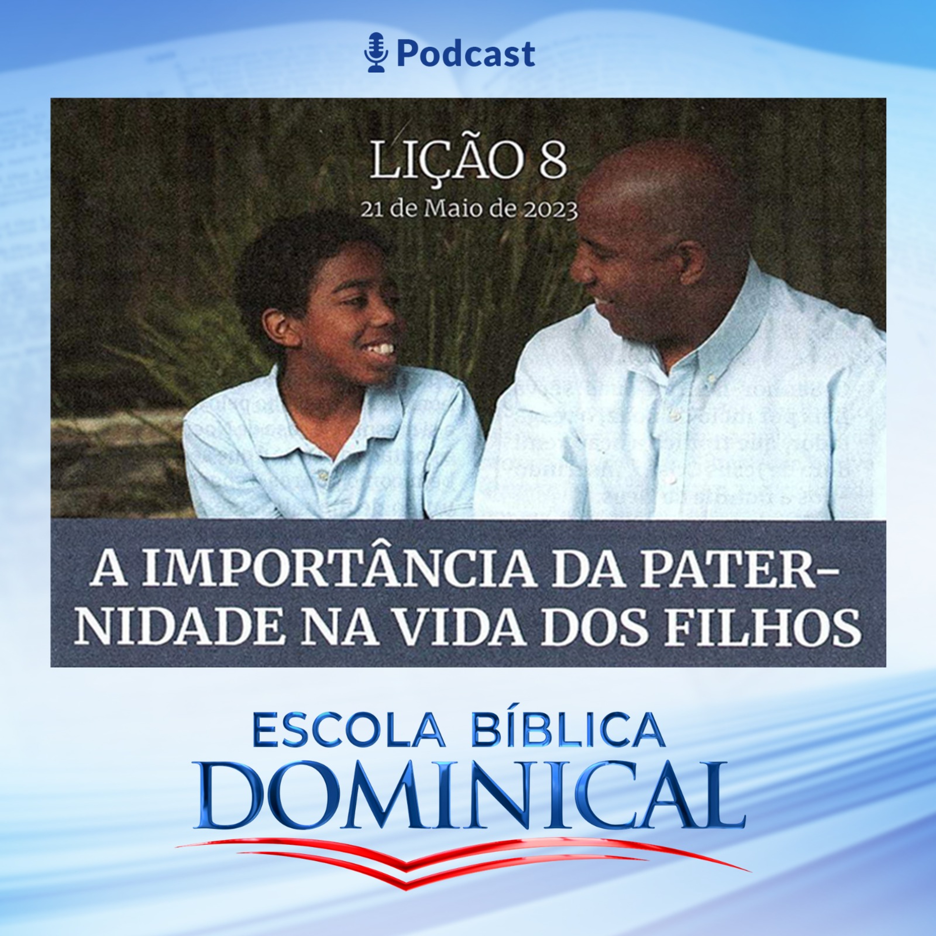 08ª LIÇÃO: “A IMPORTÂNCIA DA PATERNIDADE NA VIDA DOS FILHOS” episode artwork