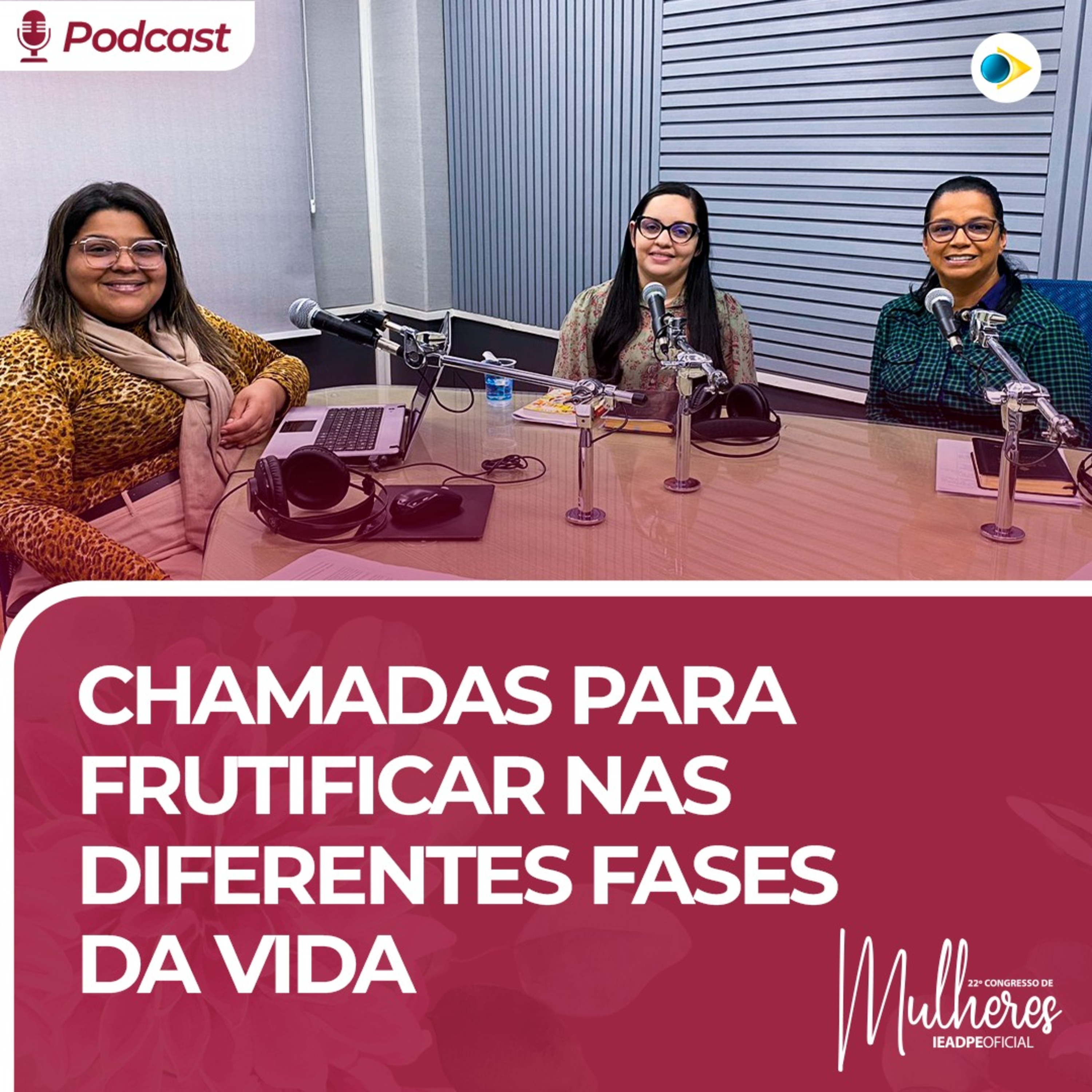 Chamadas Para Frutificar nas Diferentes Fases da Vida | Podcast: Mulheres que Frutificam episode artwork