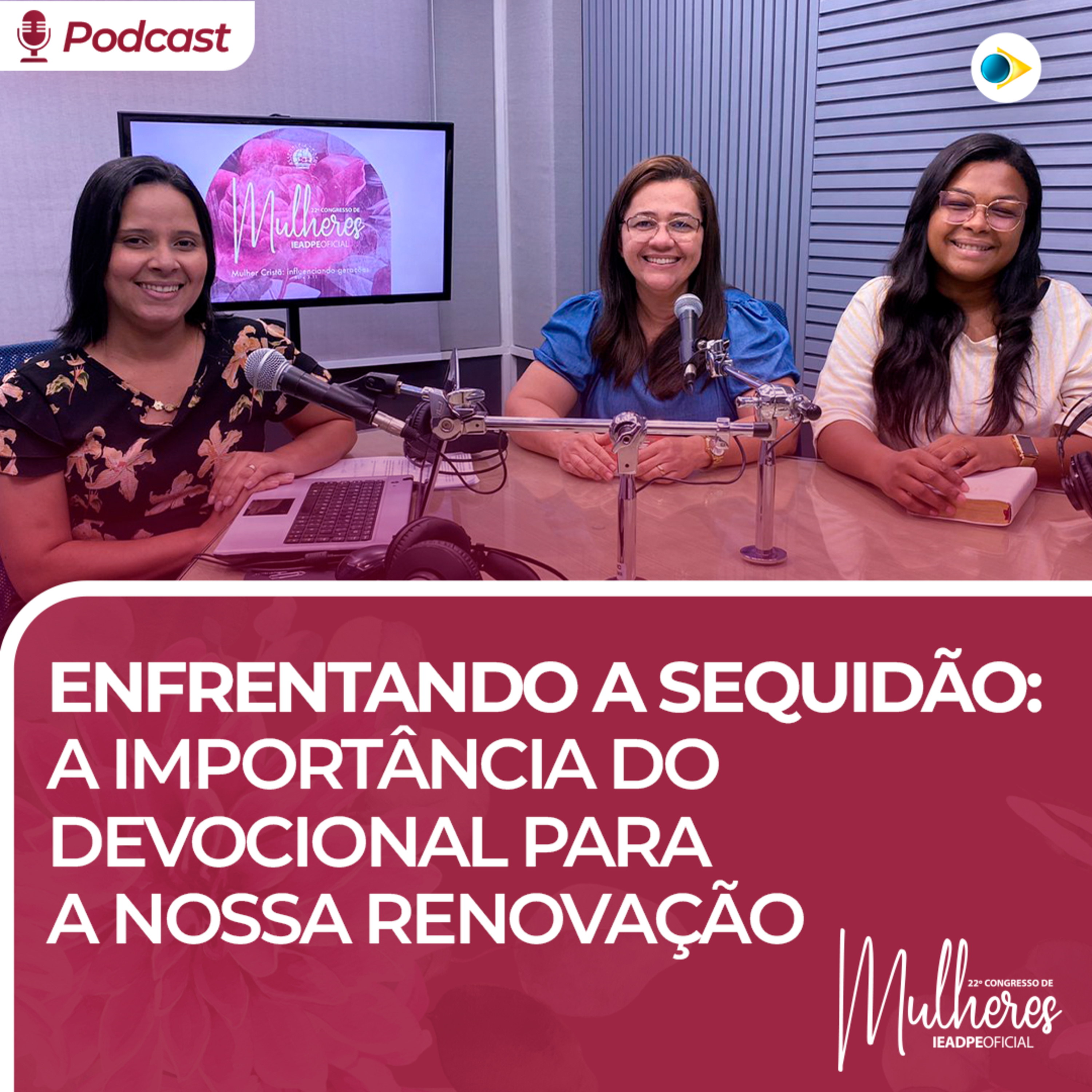Enfrentando a Sequidão: A Importância do Devocional para a nossa Renovação | Podcast: Mulheres que Frutificam episode artwork