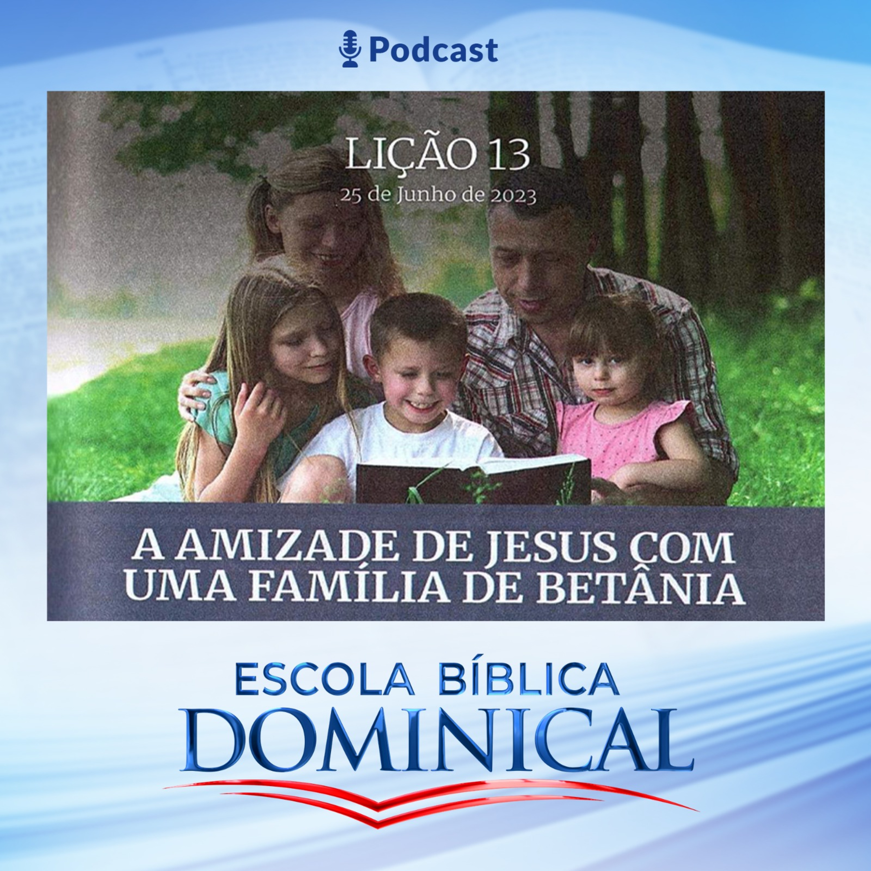 EBD | 13ª LIÇÃO: “A AMIZADE DE JESUS COM UMA FAMÍLIA DE BETÂNIA.” episode artwork