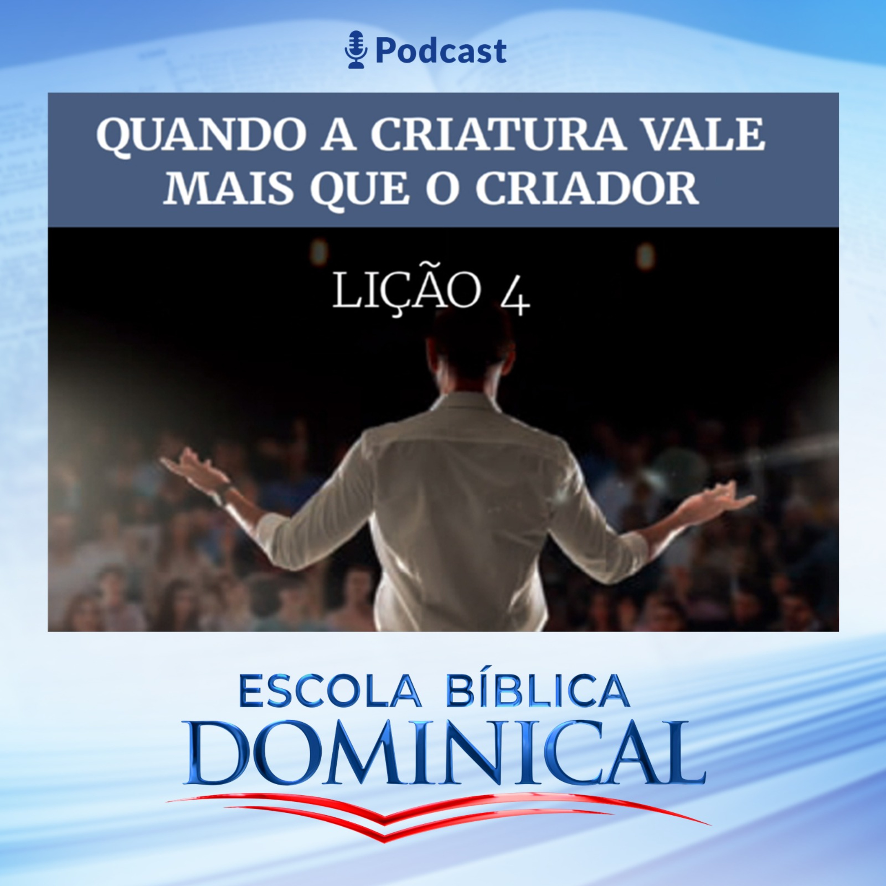EBD | 4ª Lição: “QUANDO A CRIATURA VALE MAIS QUE O CRIADOR” episode artwork