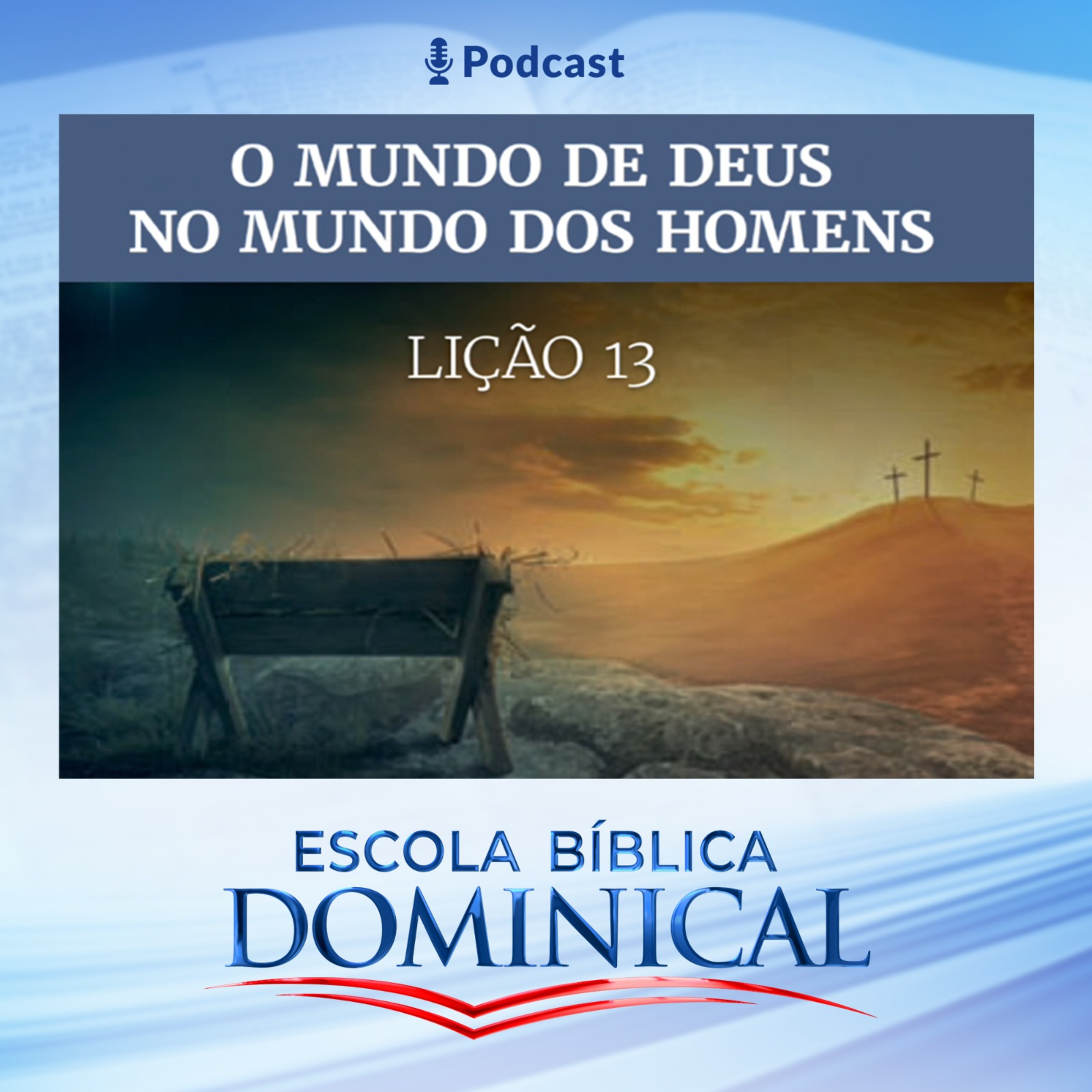 EBD | 13ª LIÇÃO: “O MUNDO DE DEUS NO MUNDO DOS HOMENS”  episode artwork