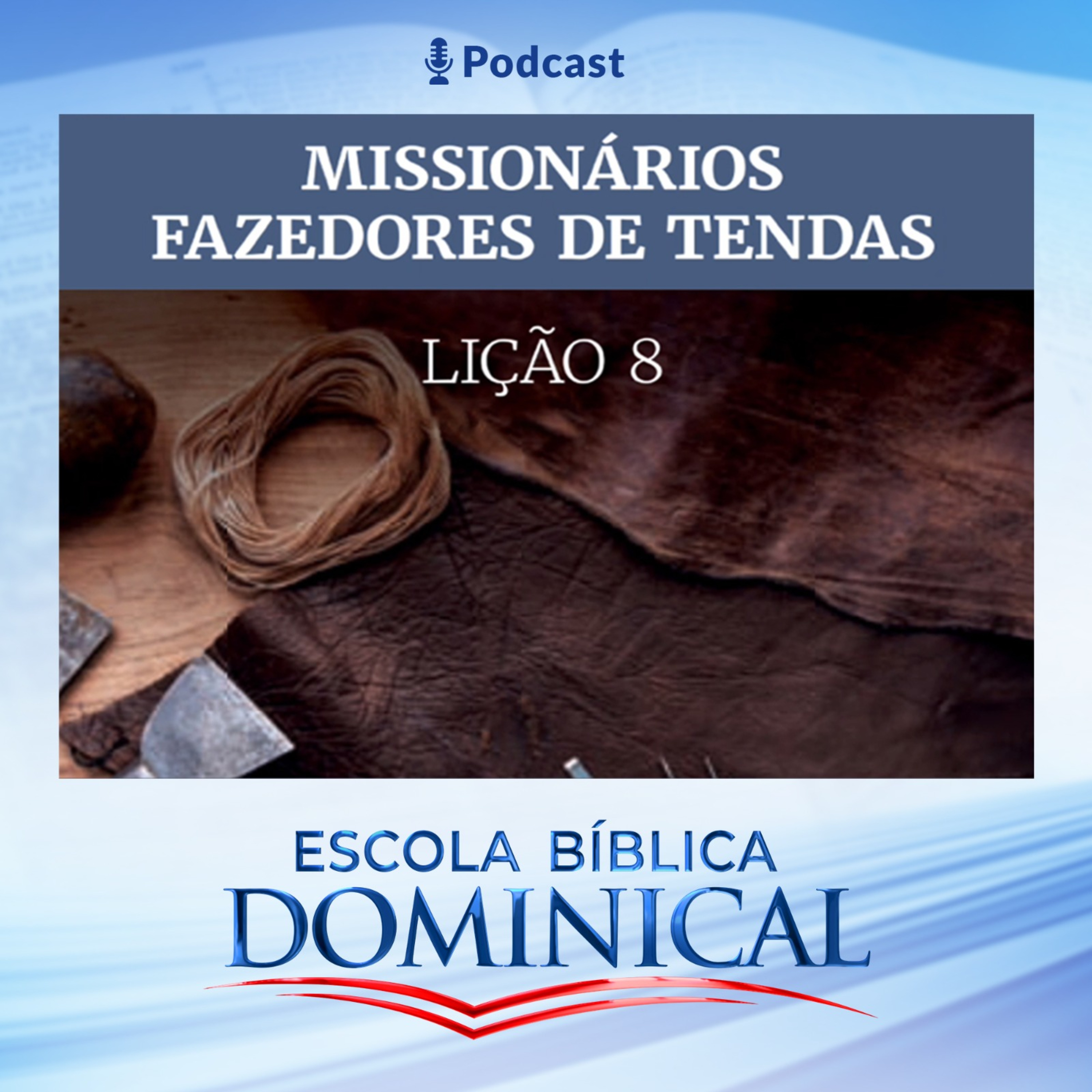 EBD | 08ª LIÇÃO: "MISSIONÁRIOS FAZEDORES DE TENDAS" episode artwork