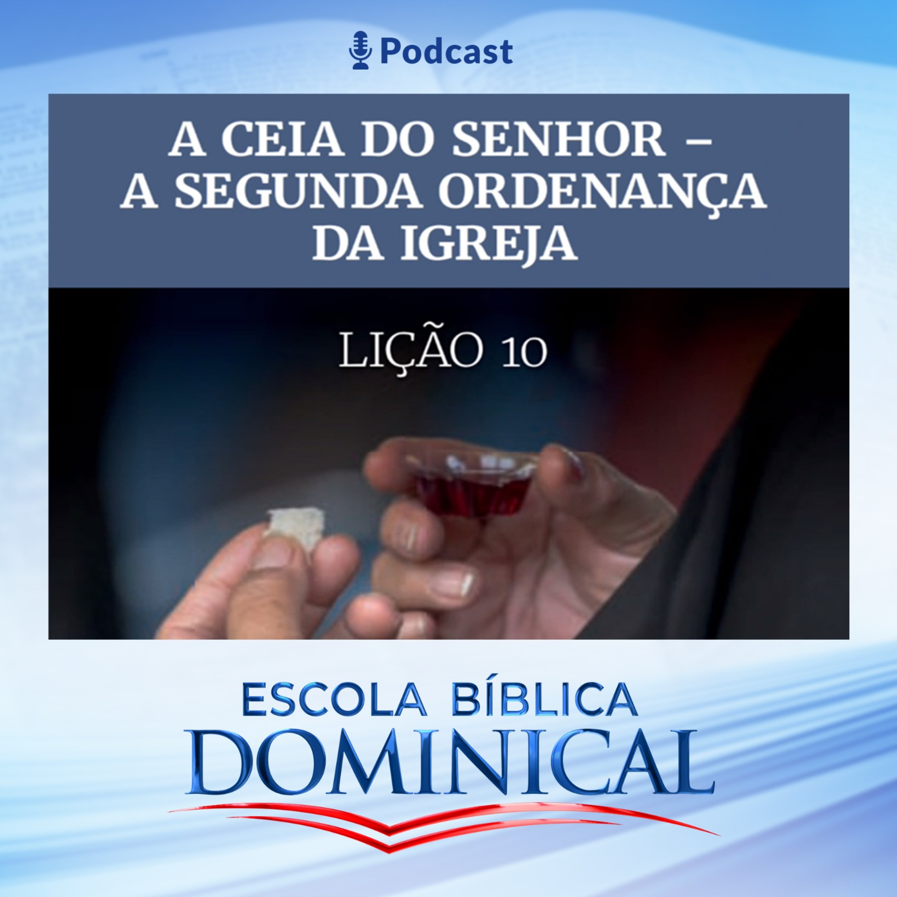 EBD | 10ª Lição: “A Ceia do Senhor - A Segunda Ordenança da Igreja” episode artwork