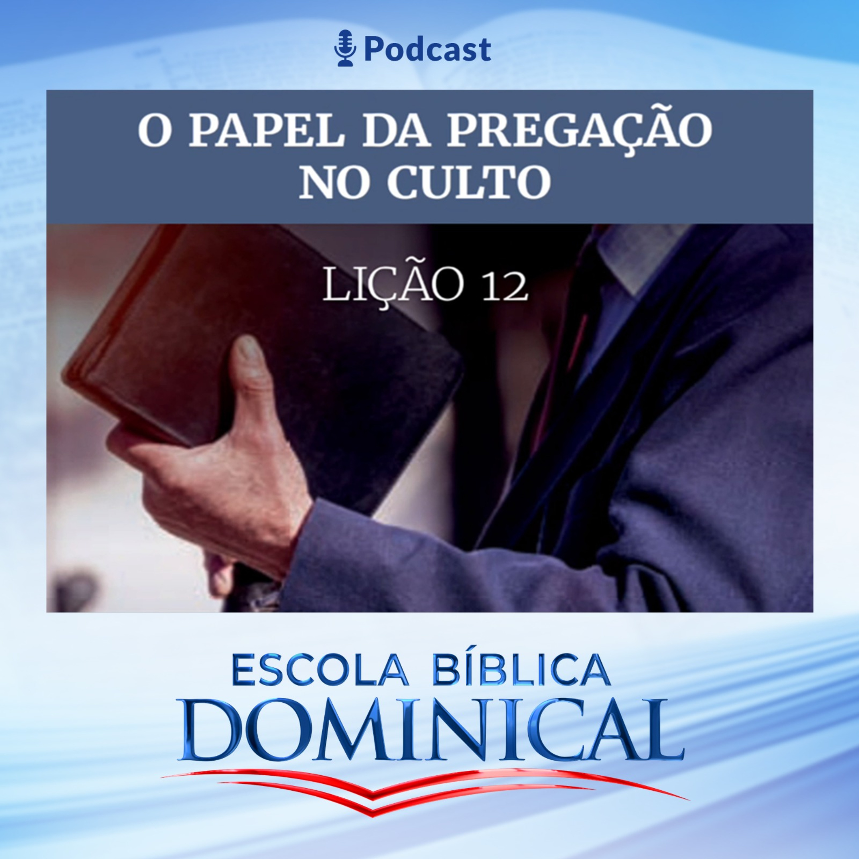 EBD | 12ª LIÇÃO: “O PAPEL DA PREGAÇÃO NO CULTO” episode artwork