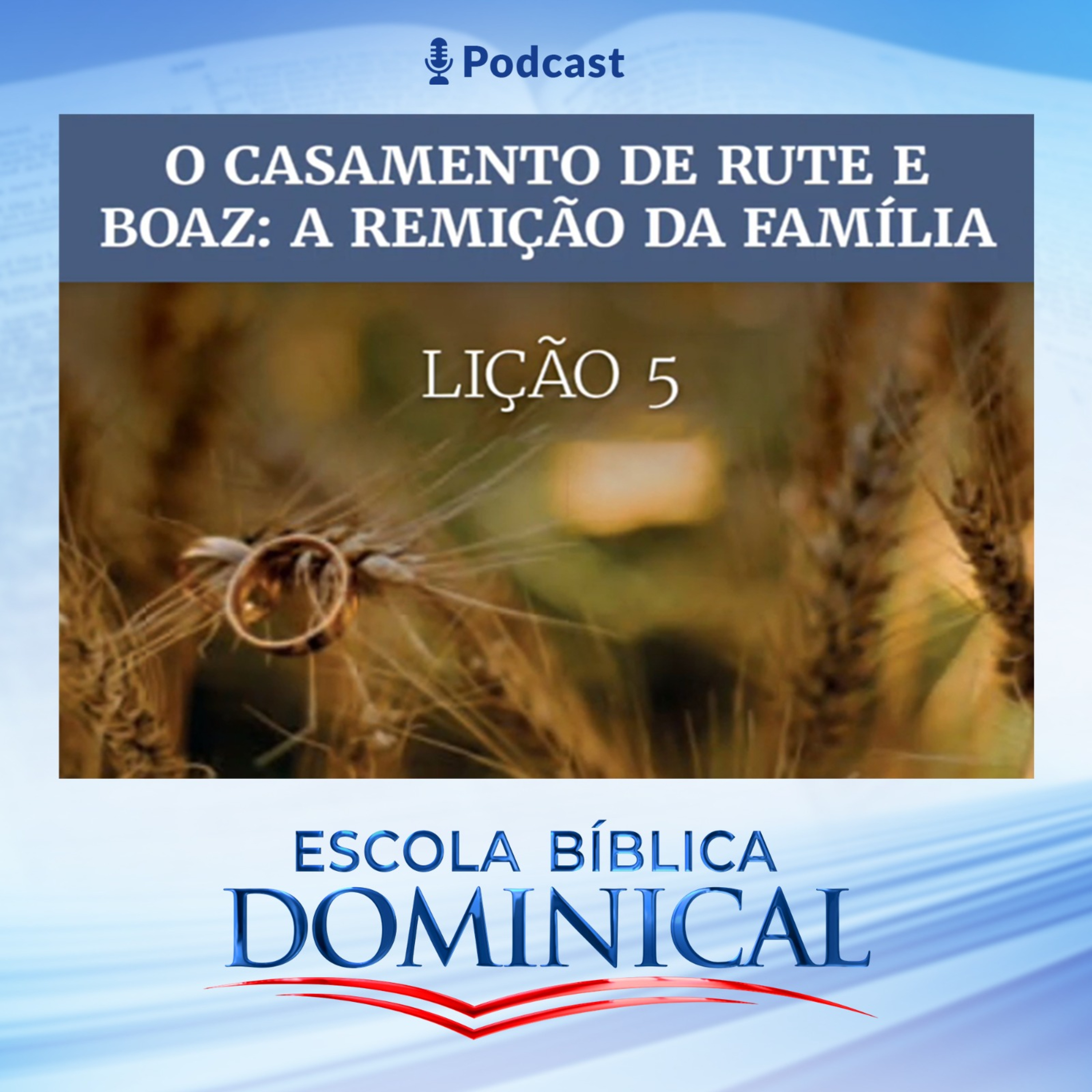 EBD | LIÇÃO 05 - O CASAMENTO DE RUTE E BOAZ A REMIÇÃO DA FAMÍLIA episode artwork