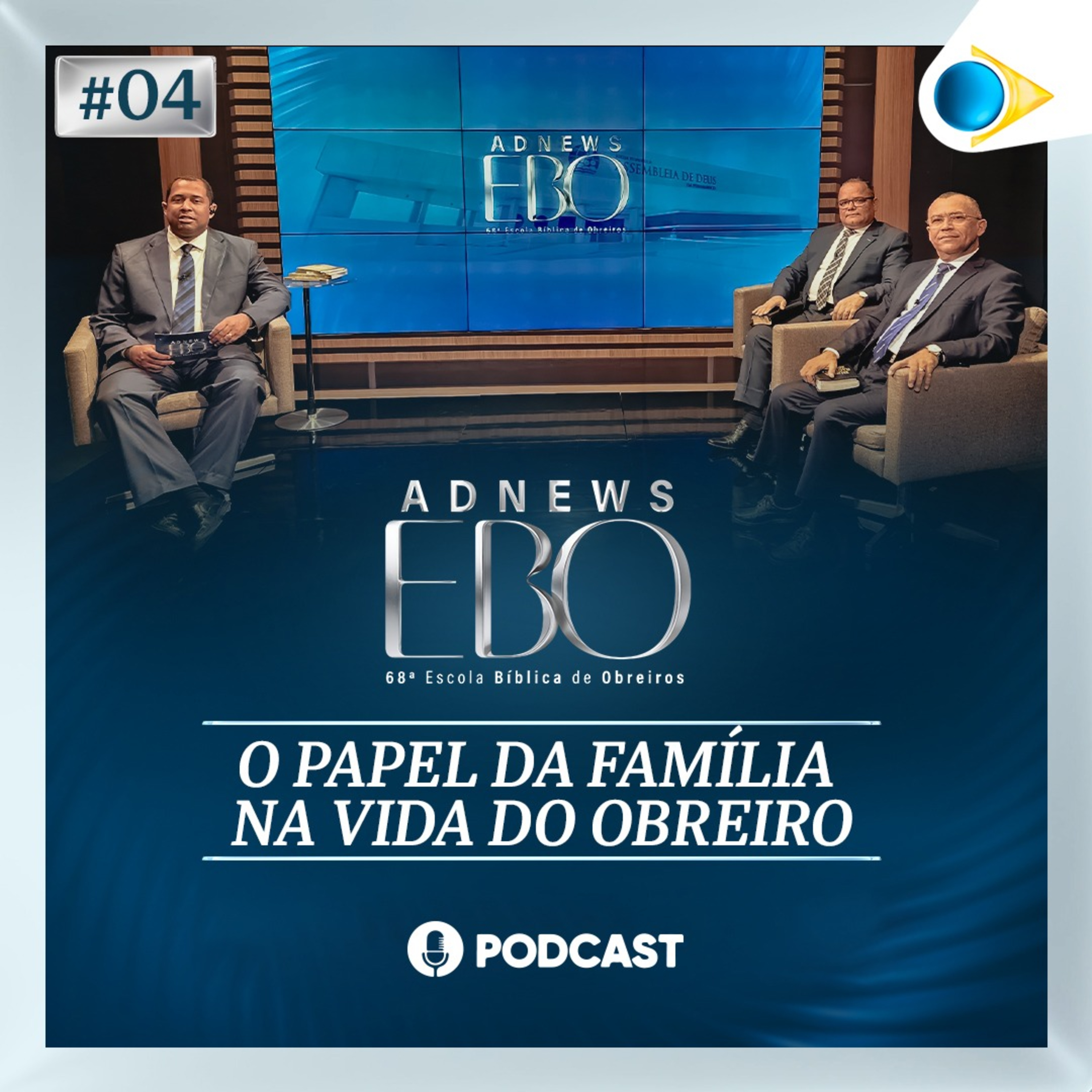 #04 O Papel da Família na Vida do Obreiro | ADNEWS EBO 21/10/24 episode artwork