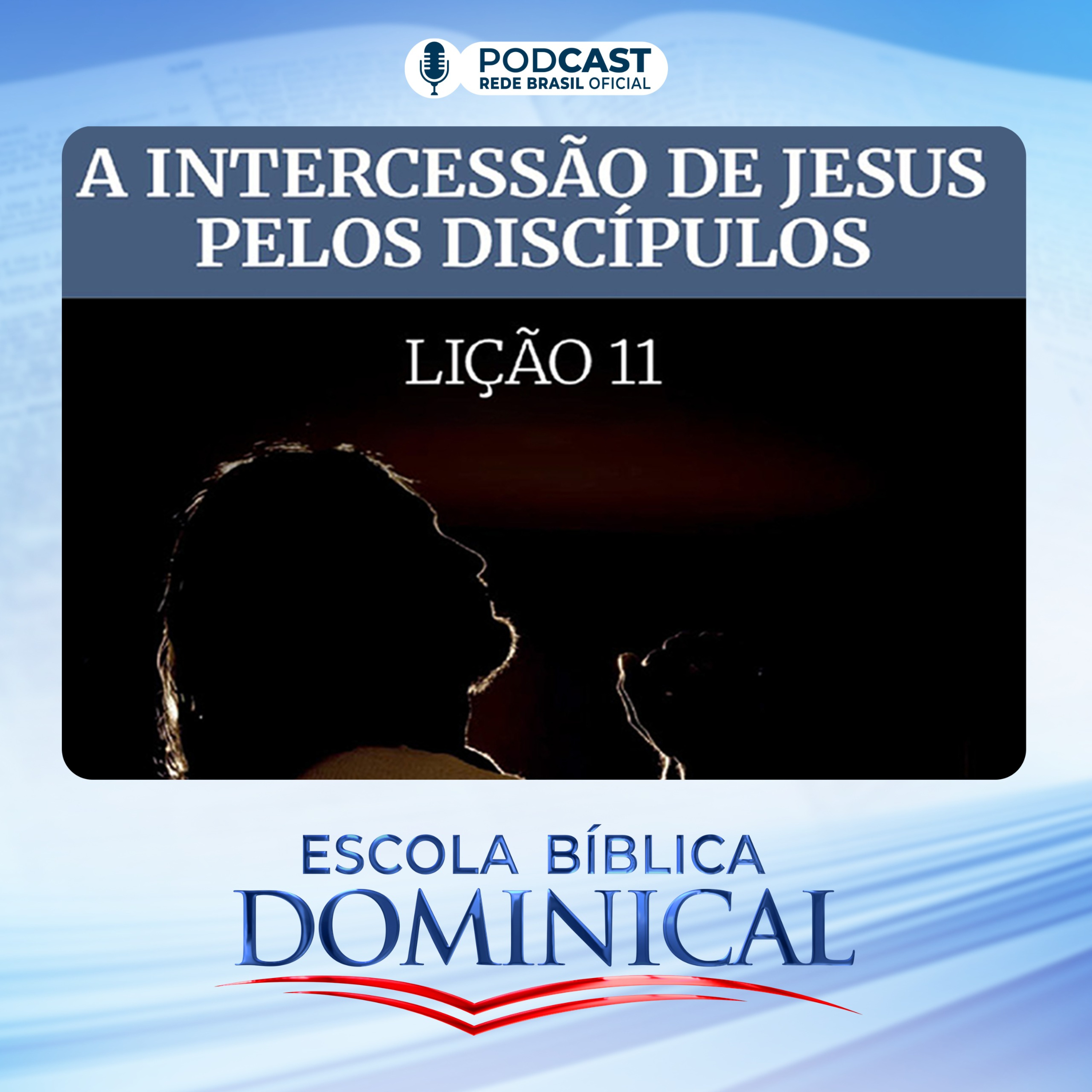 EBD | 11ª LIÇÃO: “A INTERCESSÃO DE JESUS PELOS DISCÍPULOS”  episode artwork