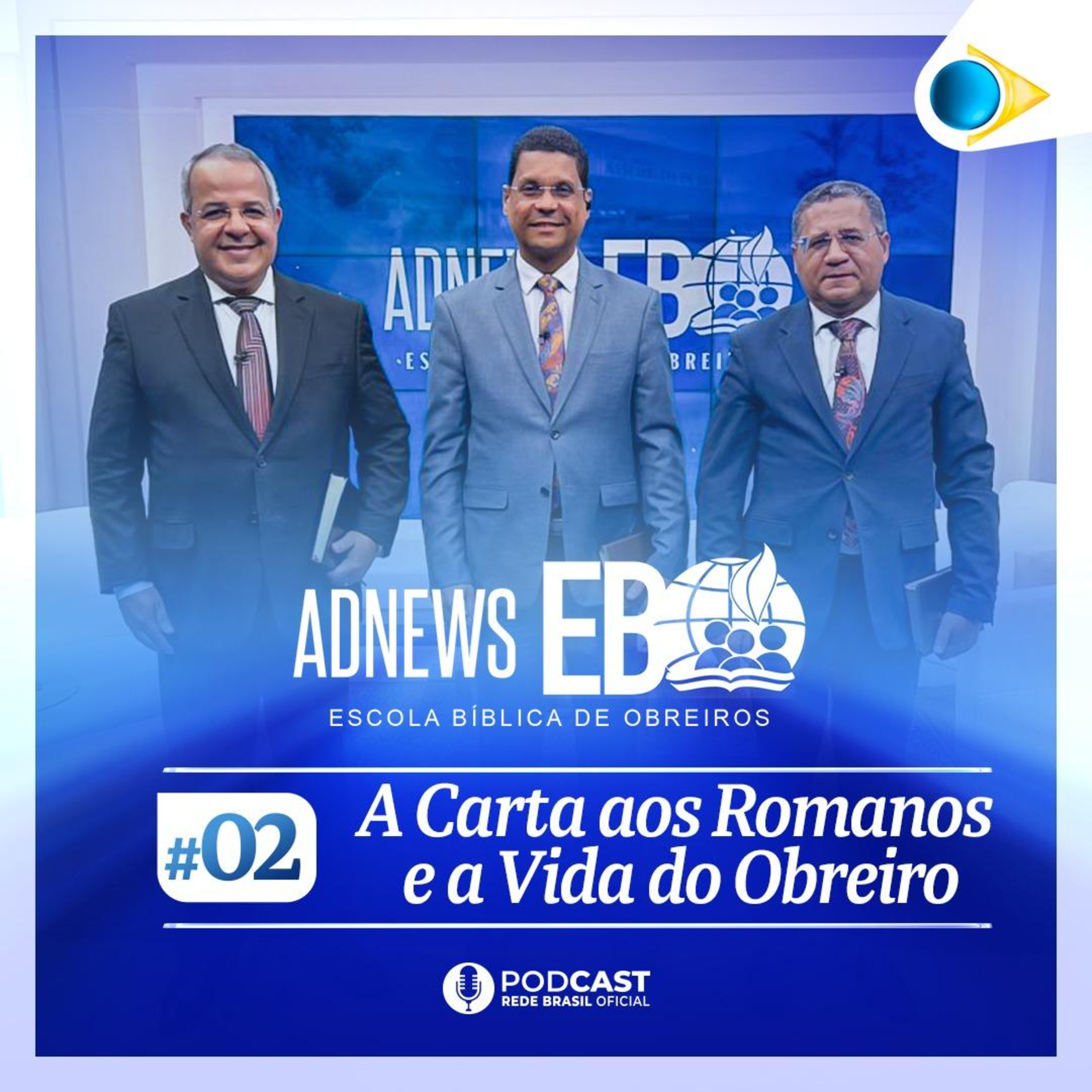 #2 - A CARTA AOS ROMANOS E A VIDA DO OBREIRO | ADNEWS EBO 2025