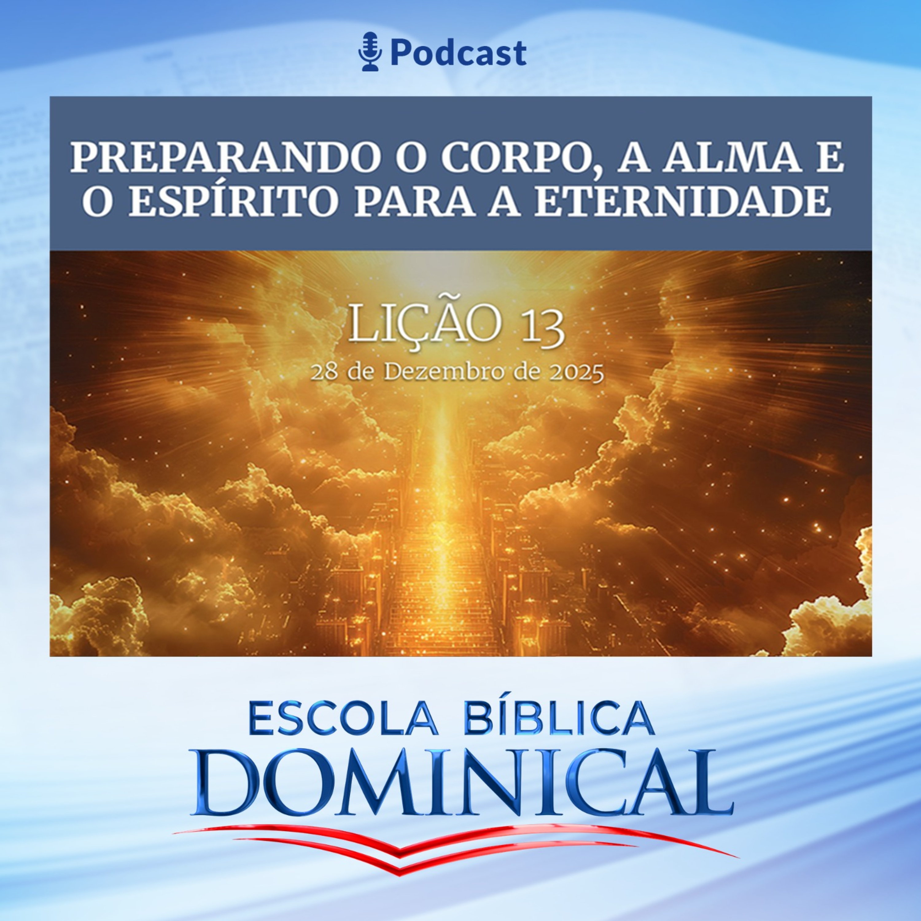EBD | 13ª LIÇÃO: “PREPARANDO O CORPO, A ALMA E O ESPÍRITO PARA A ETERNIDADE”  episode artwork