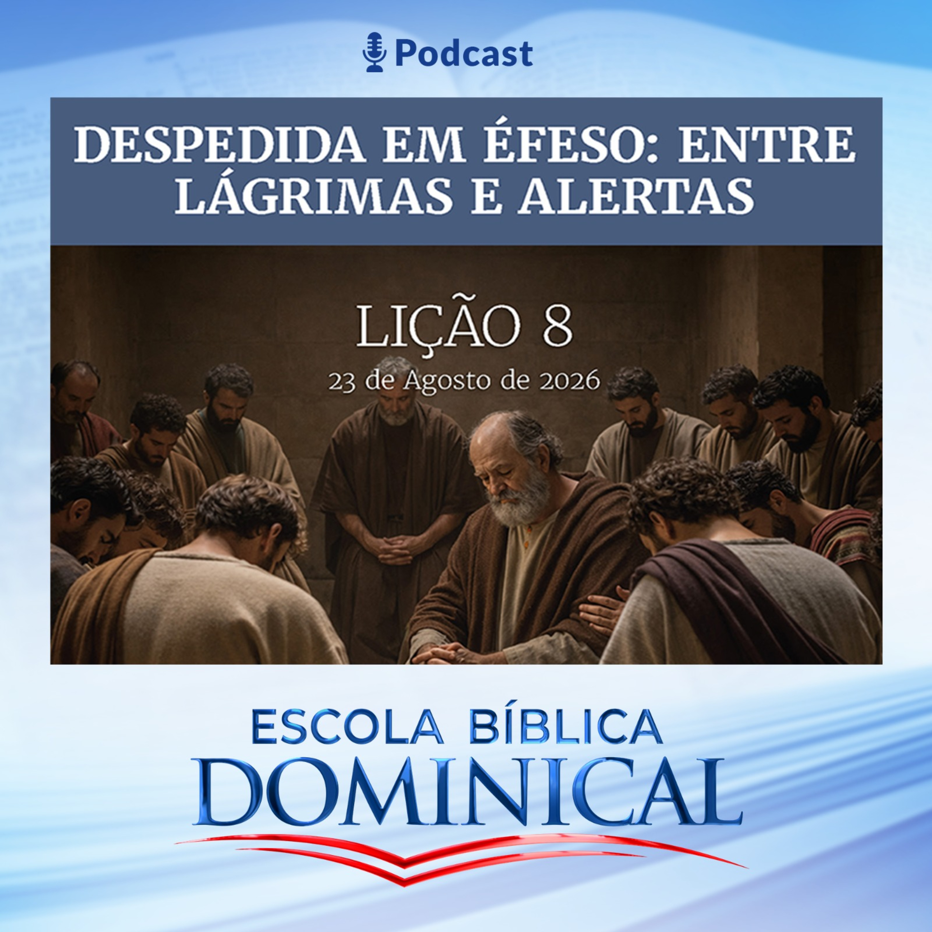 EBD | 08ª LIÇÃO: “DESPEDIDA EM ÉFESO: ENTRE LÁGRIMAS E ALERTAS”. episode artwork