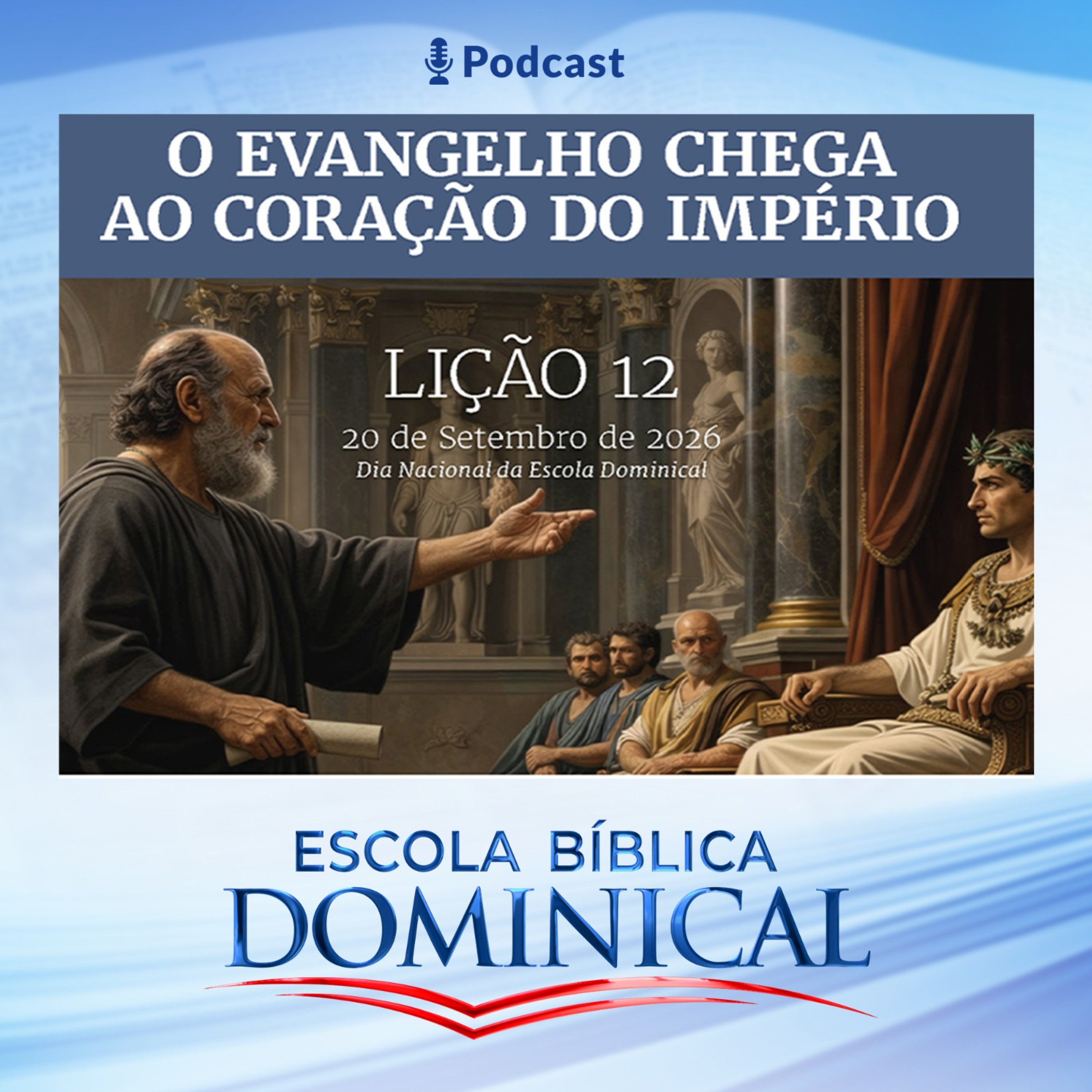 EBD | 12º LIÇÃO: “O EVENGELHO CHEGA AO CORAÇÃO DO IMPÉRIO”. episode artwork