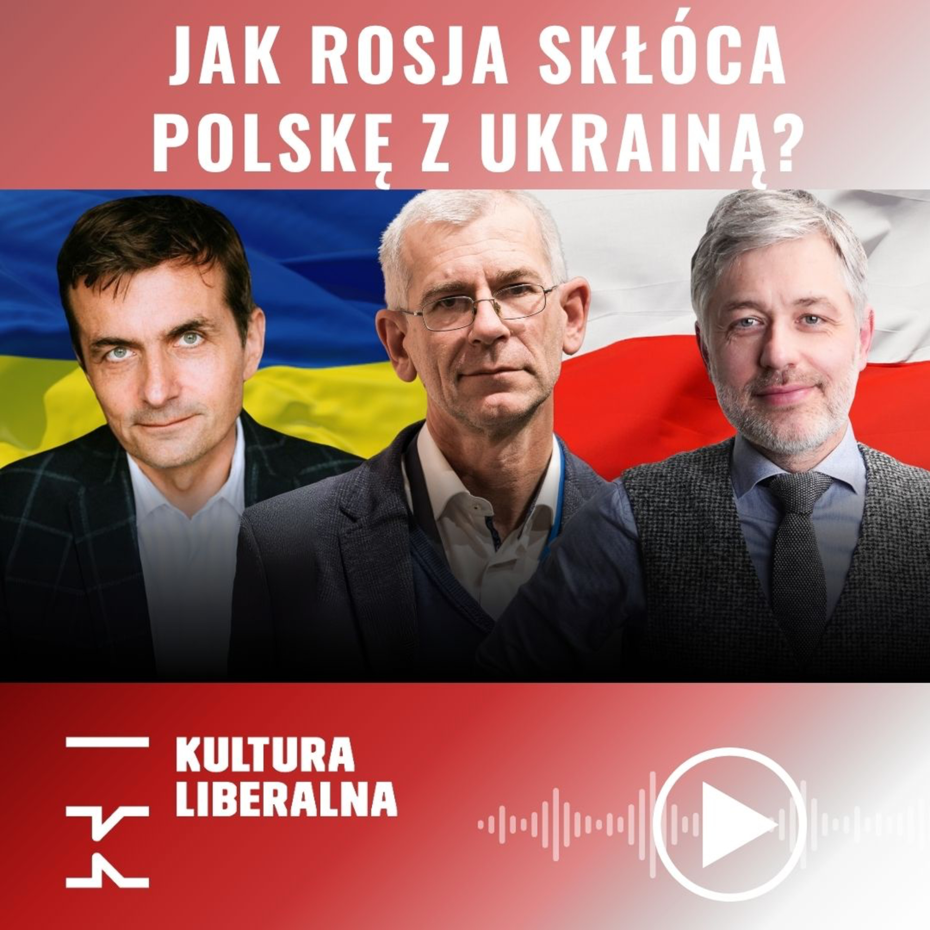Jak Rosja skłóca Polskę z Ukrainą? | Motyka, Leszczyński, Kuisz