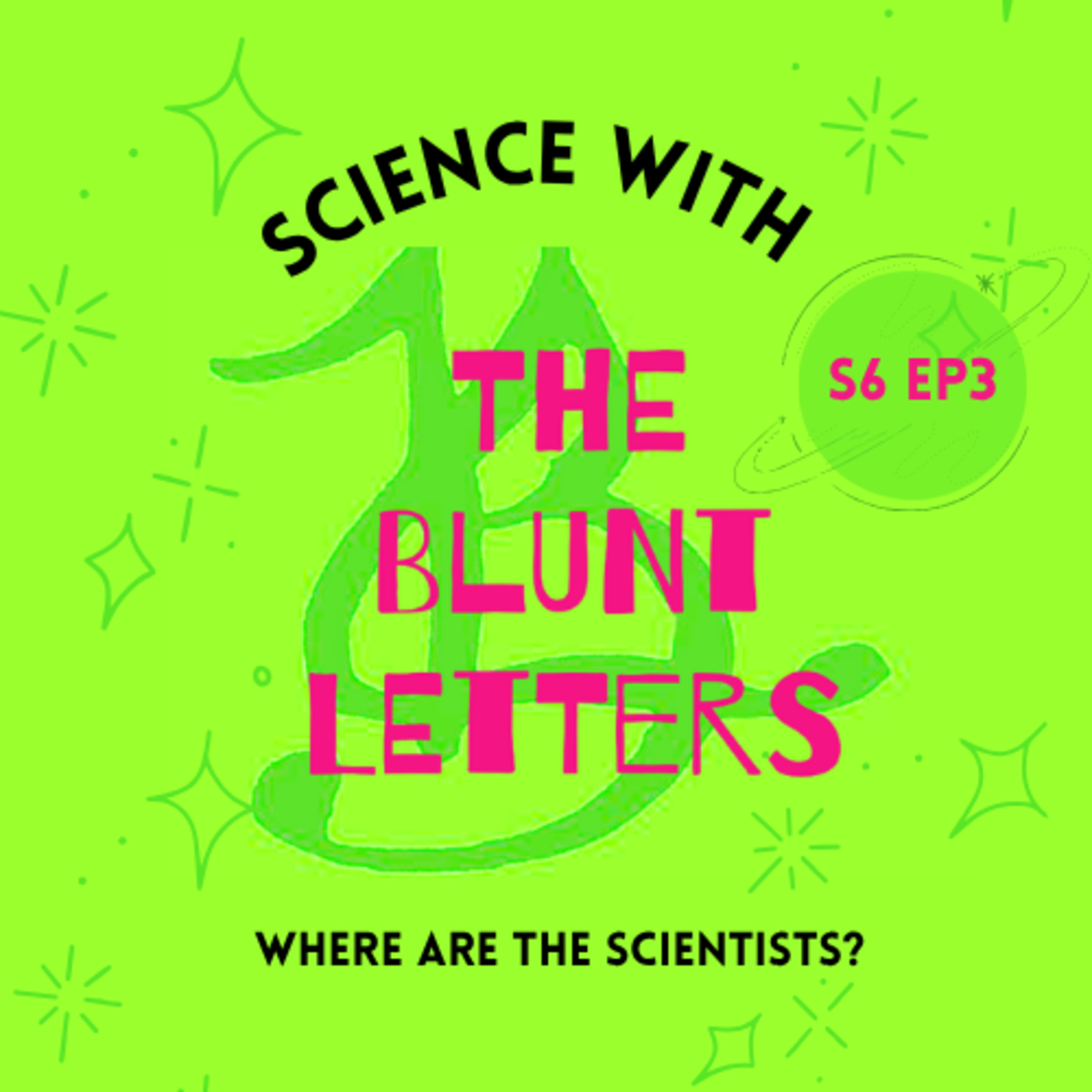 S6 Ep3: Where are the scientists? episode artwork