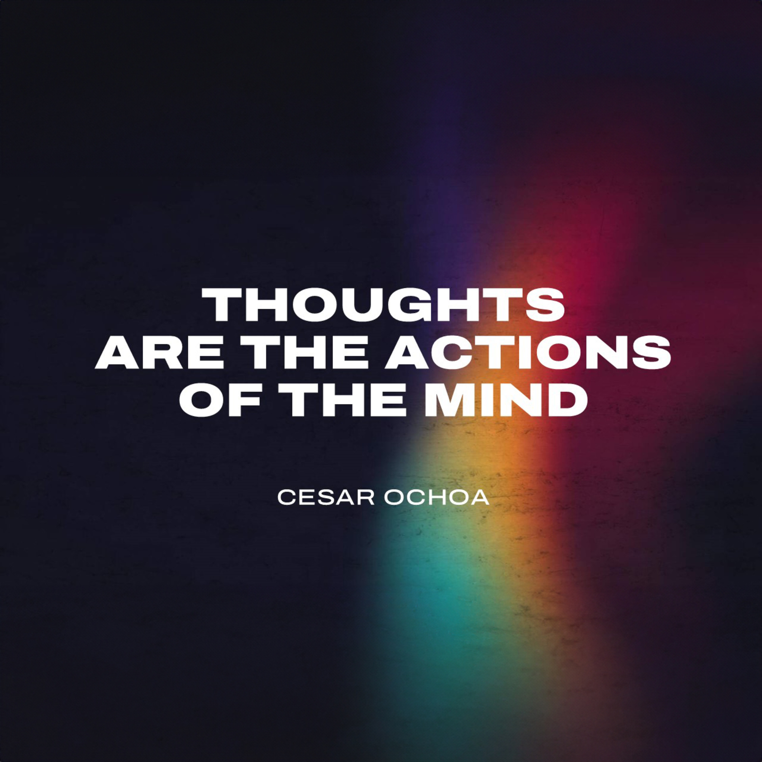 Thoughts Are The Actions of The Mind - Cesar “Tio” Ochoa episode artwork