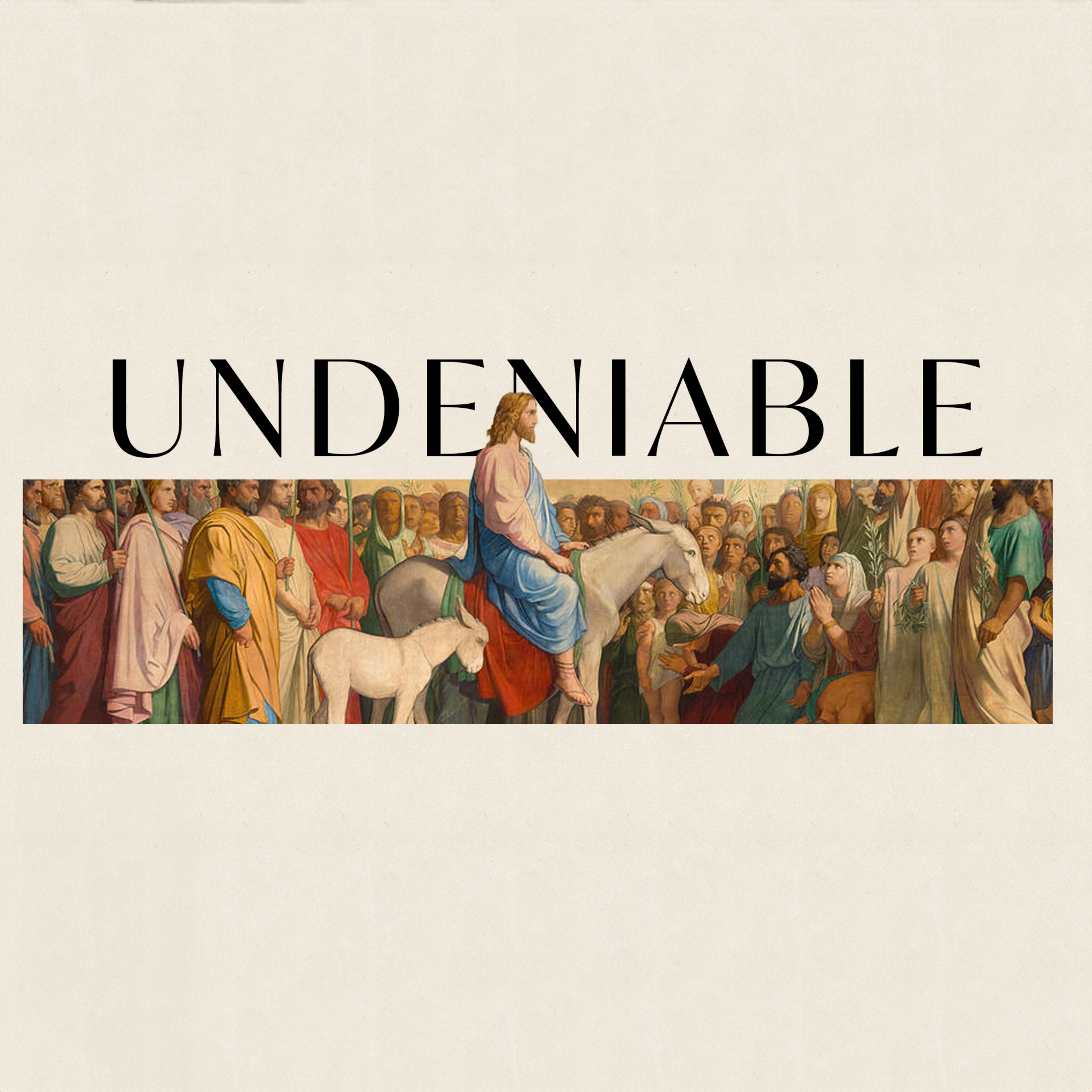 Undeniable: Palm Sunday - Pastor Josiah Elias episode artwork