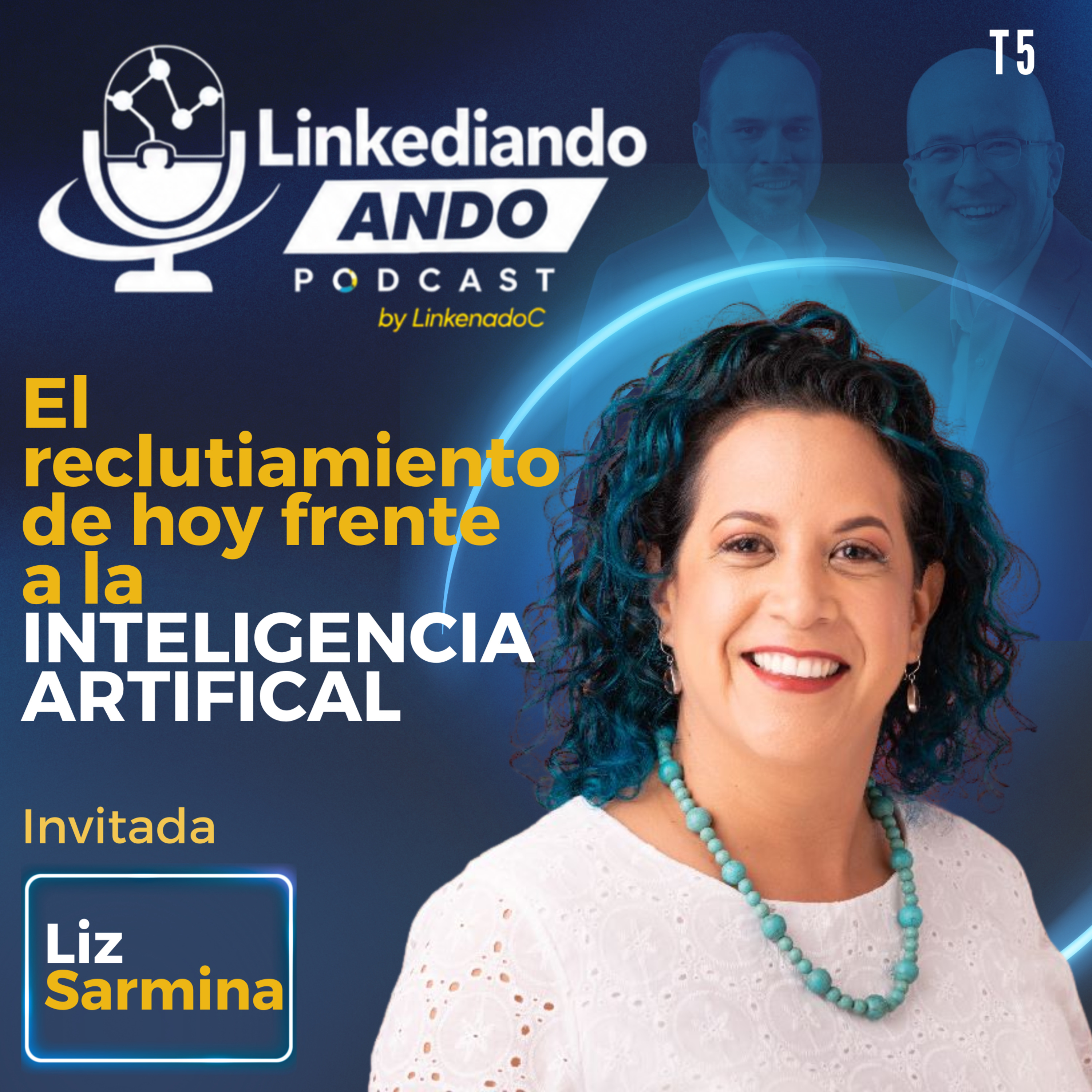 Un Rato en Compañía de T5: El reclutiamiento de hoy frente a la INTELIGENCIA ARTIFICAL con Liz Sarmina episode artwork