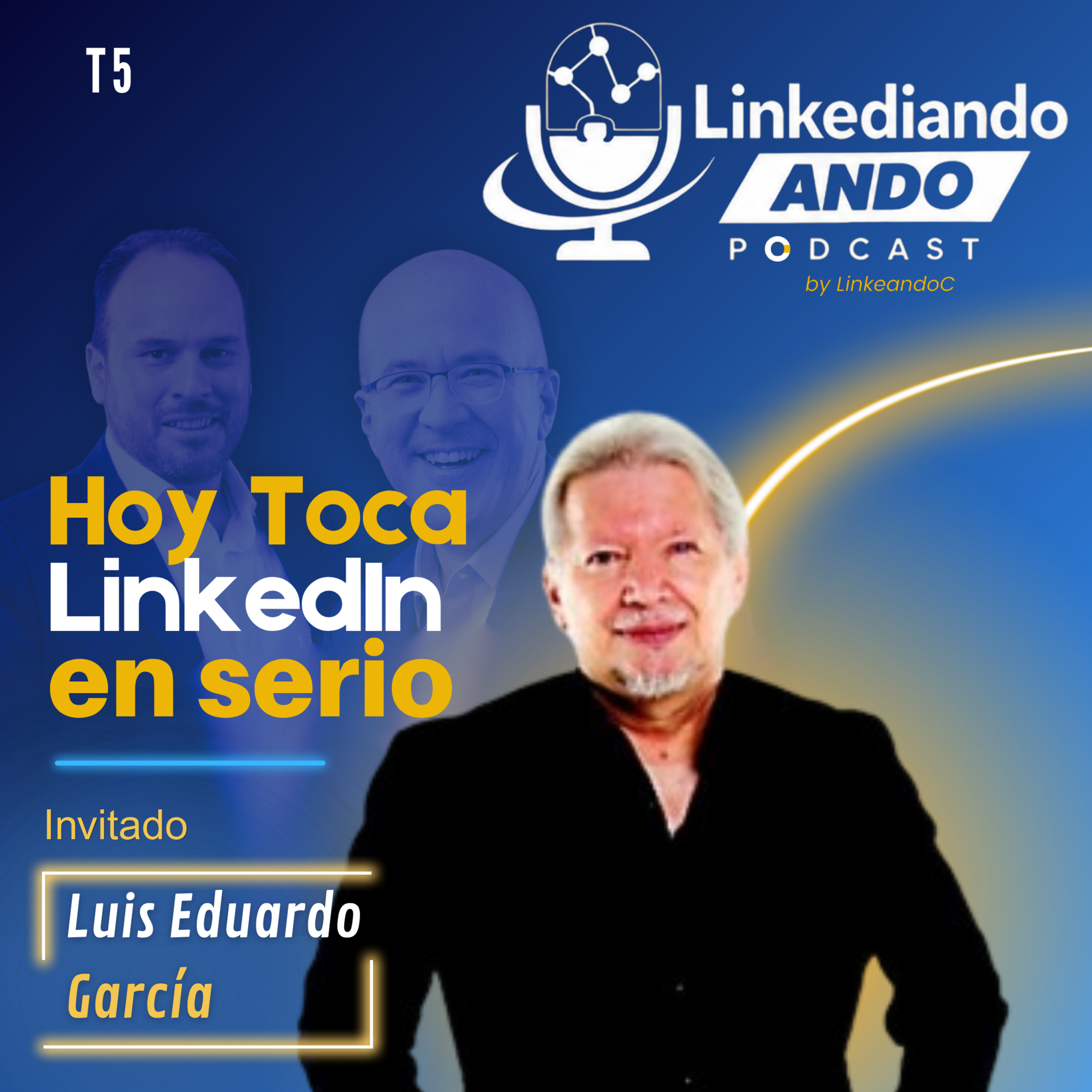 Un Rato en Compañía de T5: Hoy toca LinkedIn En serio con Luis Eduardo García episode artwork