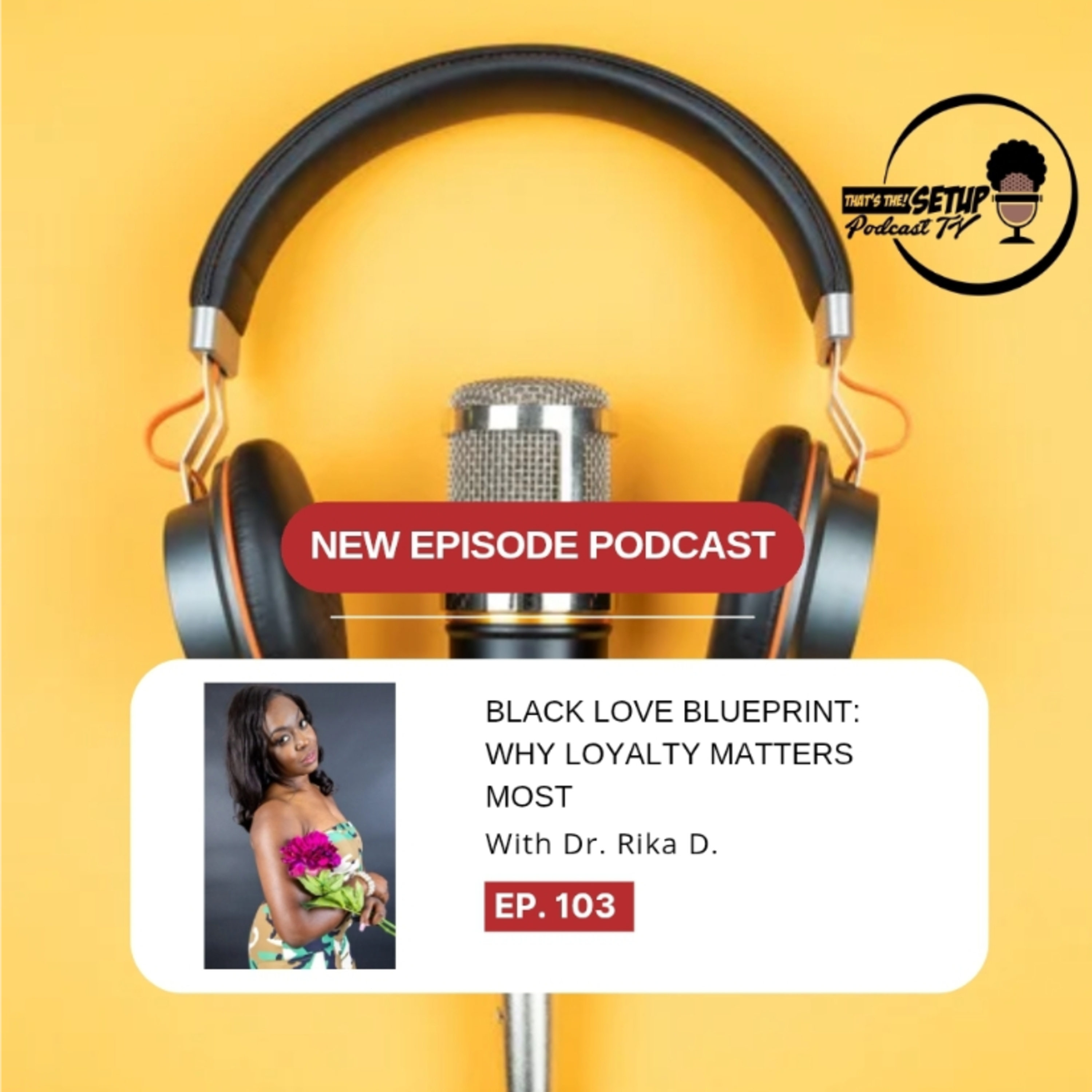 TT!S E103 Black Love Blueprint:Why Loyalty Matters Most? Follow us @thesetuppodcasttv @sherikaduncan episode artwork