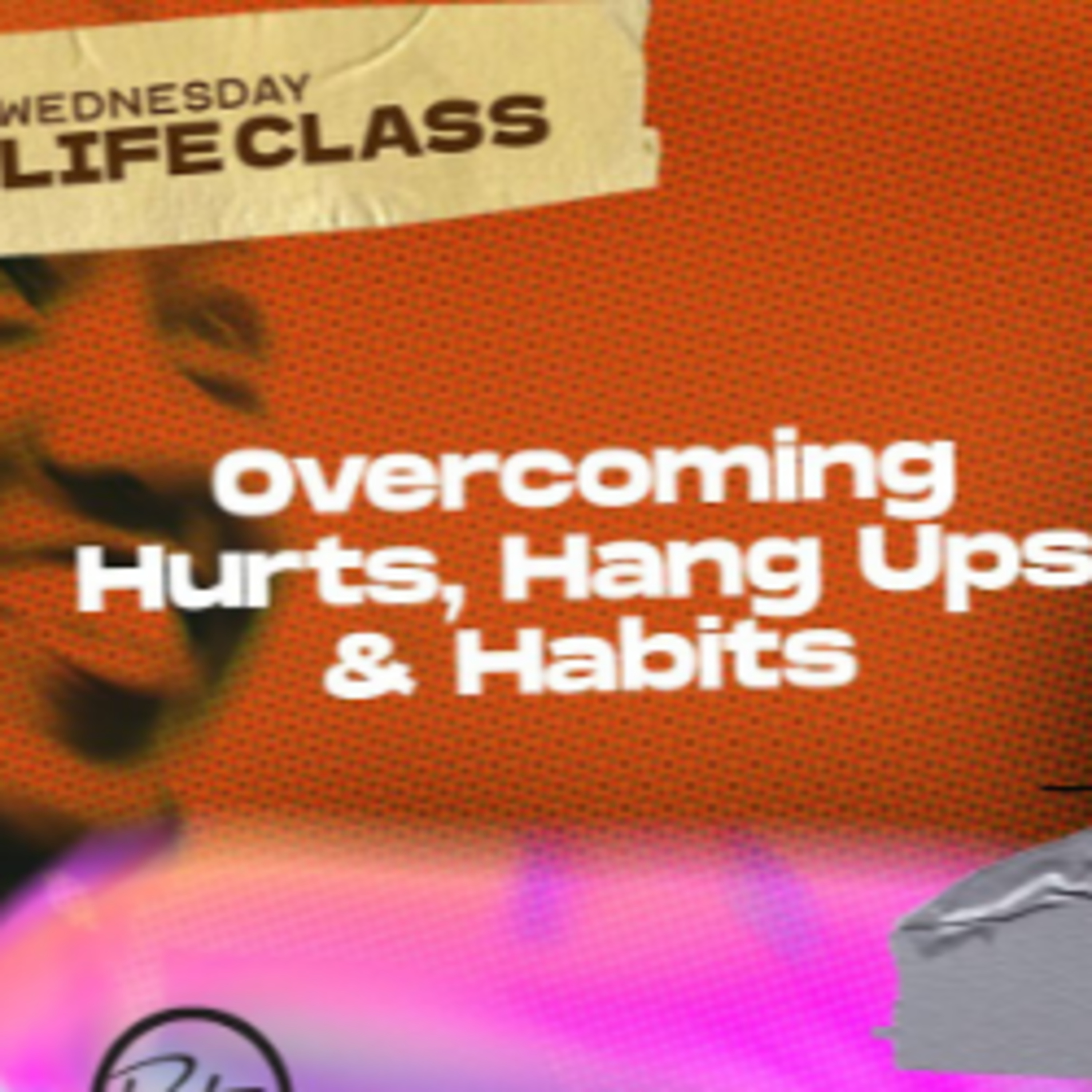 Overcoming Hurts, Hang-Ups & Habits - Midweek Service episode artwork