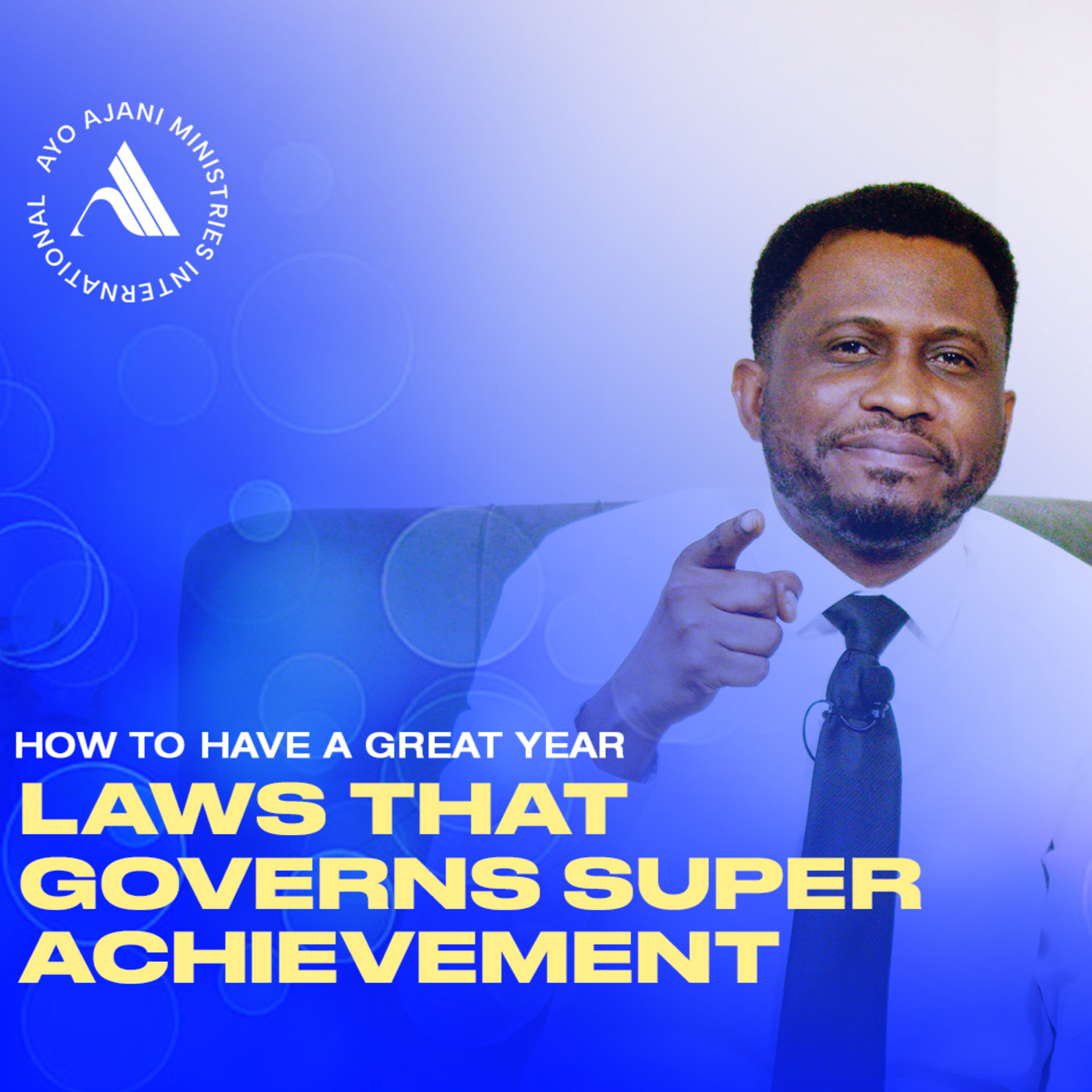 HOW TO HAVE A GREAT YEAR: Laws That Governs Super Achievement - Pastor Ayo Ajani episode artwork