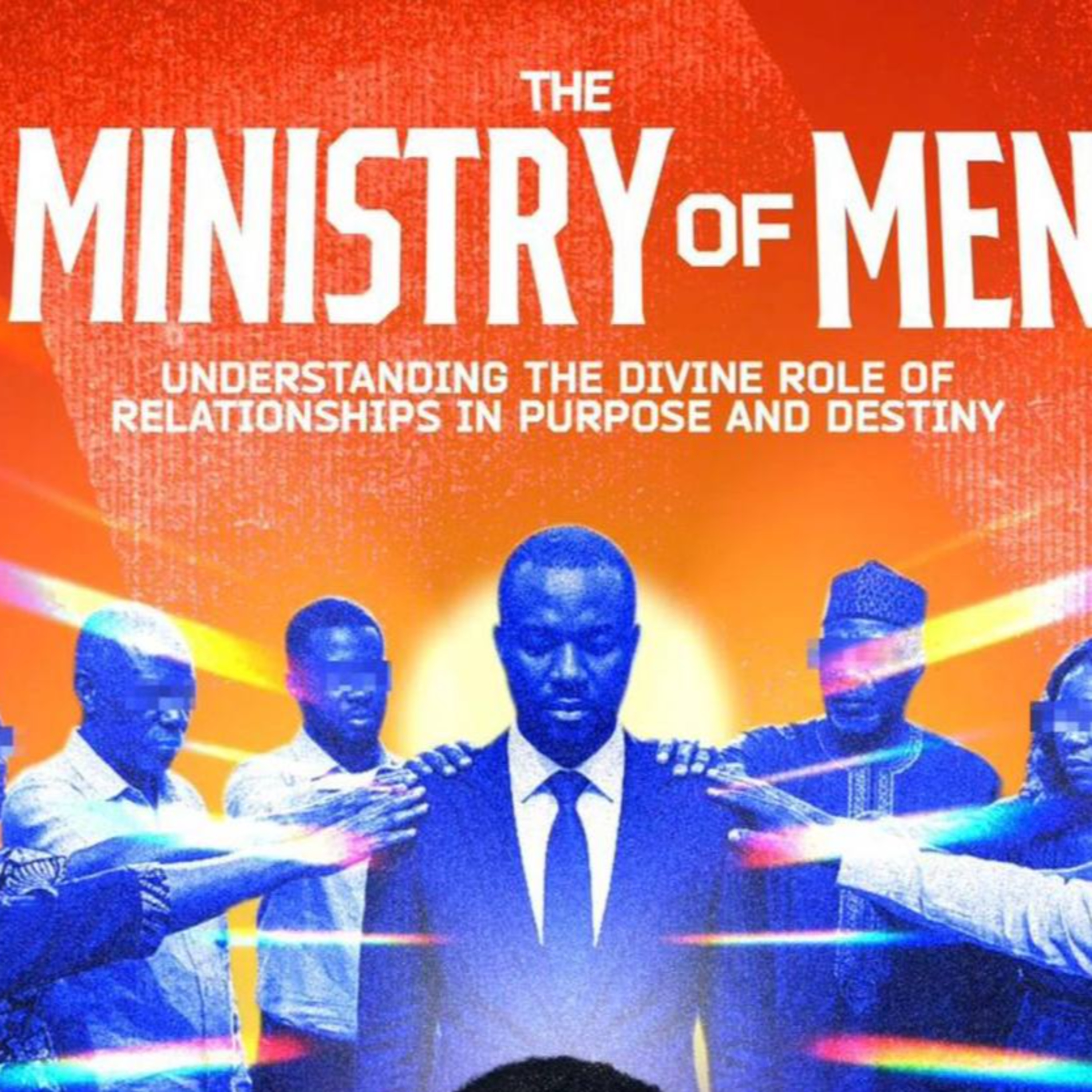 THE MINISTRY OF MEN: Understanding The Divine Role Of Relationship In Purpose And Destiny II - Pastor Ayo Ajani