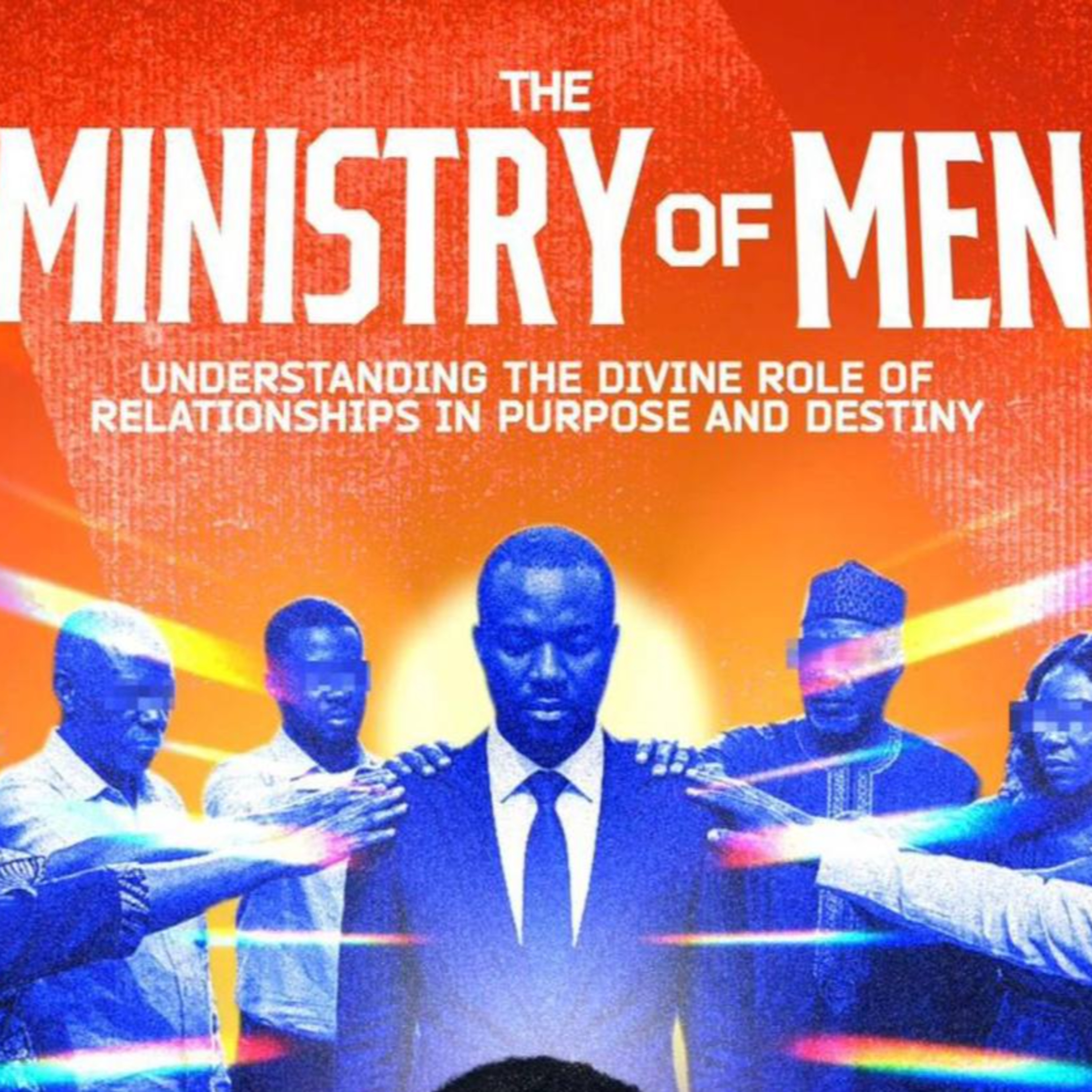 THE MINISTRY OF MEN: Understanding The Divine Role Of Relationship In Purpose And Destiny II - Pastor Ayo Ajani