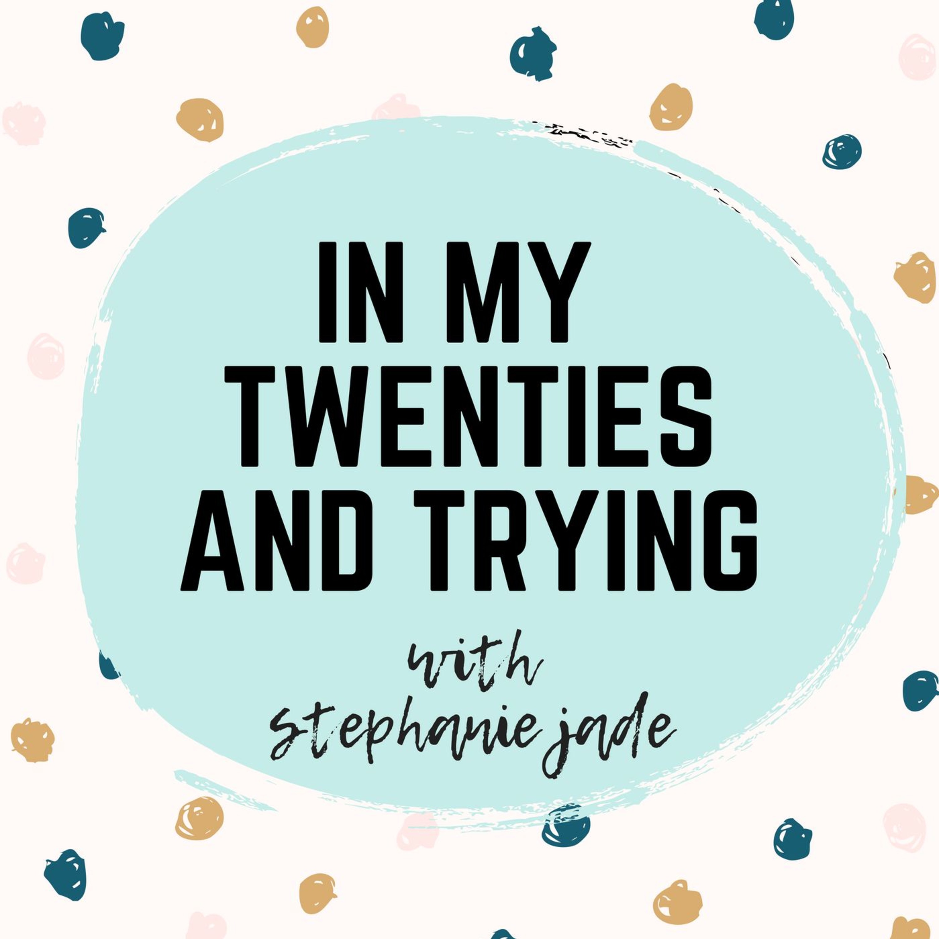 In My Twenties and Trying