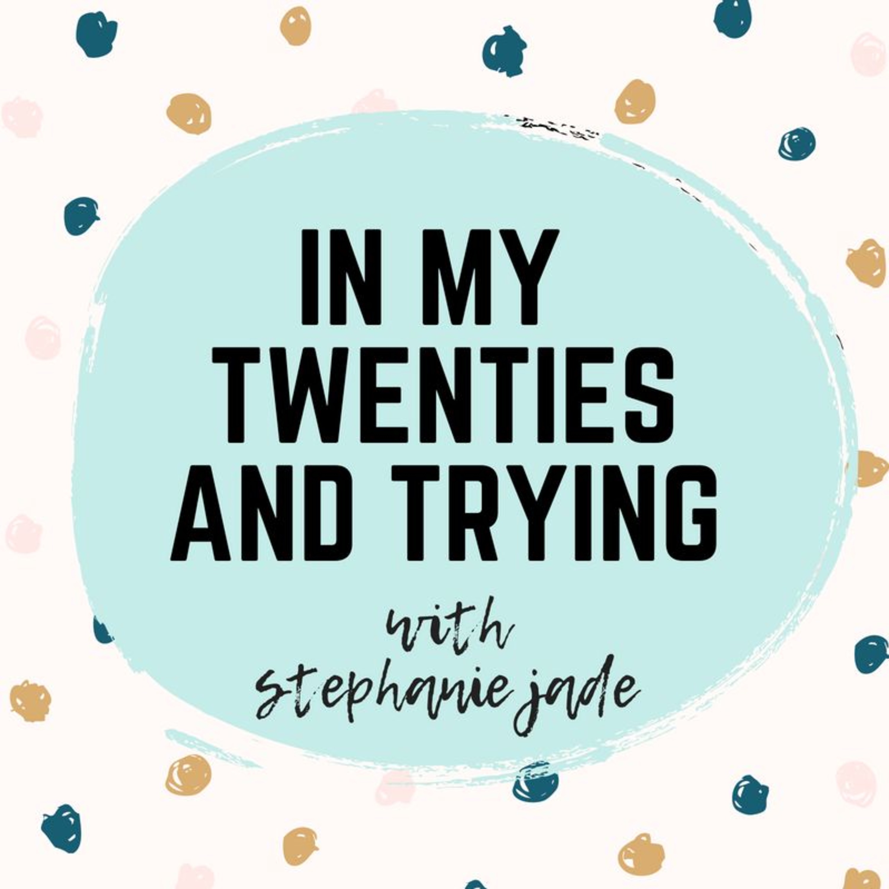 In My Twenties and Trying