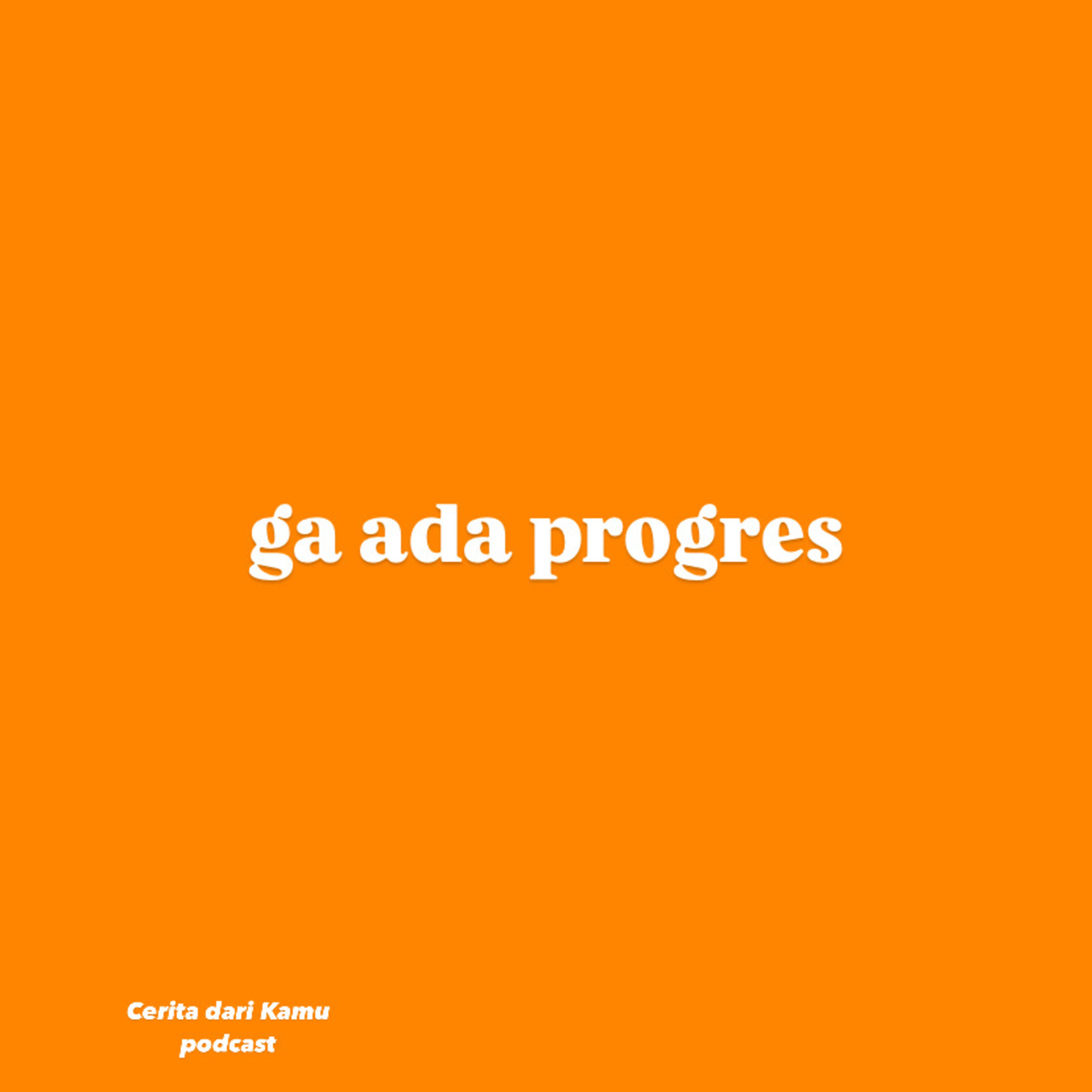 ga ada progres