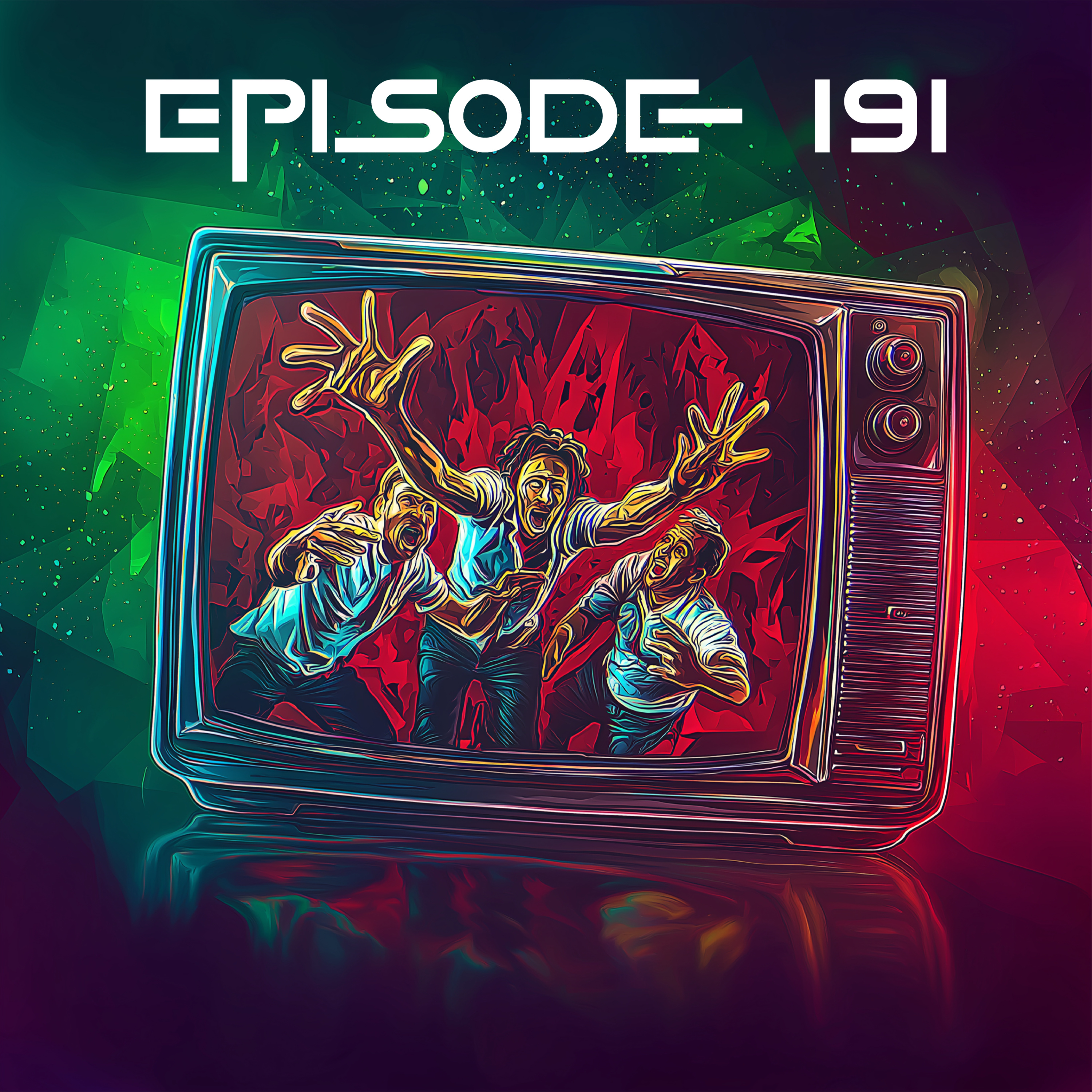 Episode 191 STOP WATCHING US ON YOUR TV! episode artwork