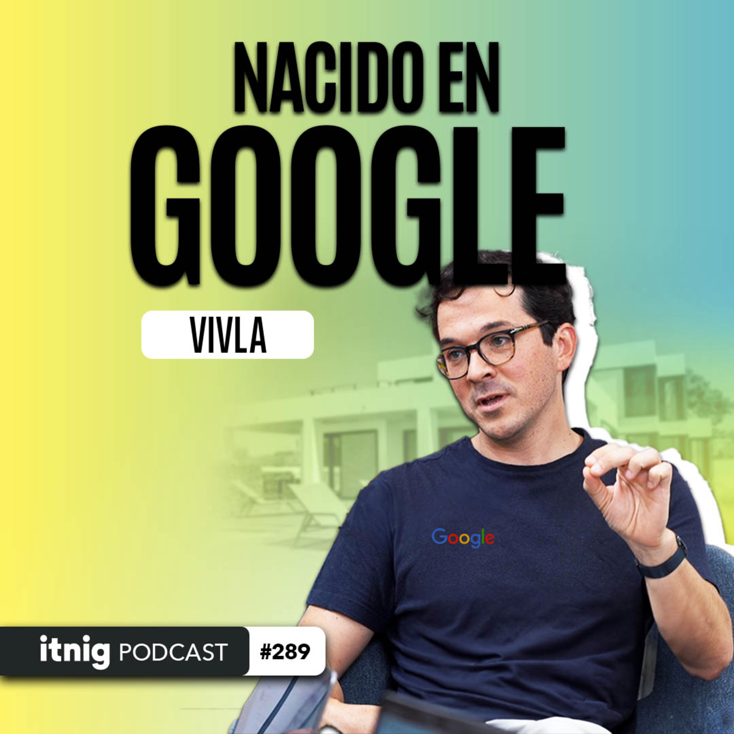 Nacer en GOOGLE, pasar por WAZE y fundar VIVLA: La Historia de Carlos Gómez - Podcast #289