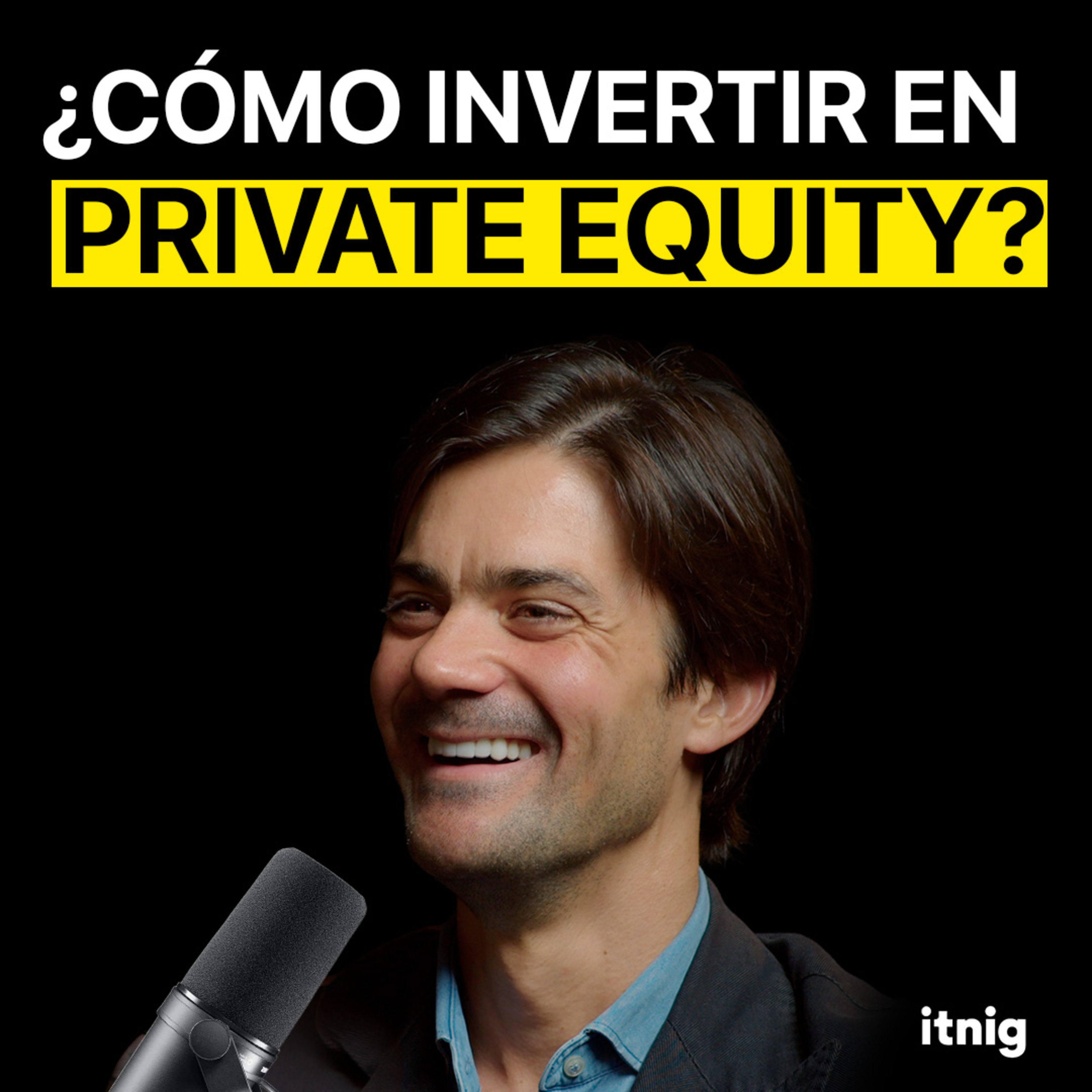 Cómo invertir en Private Equity desde 10.000€ | Itnig podcast #419 