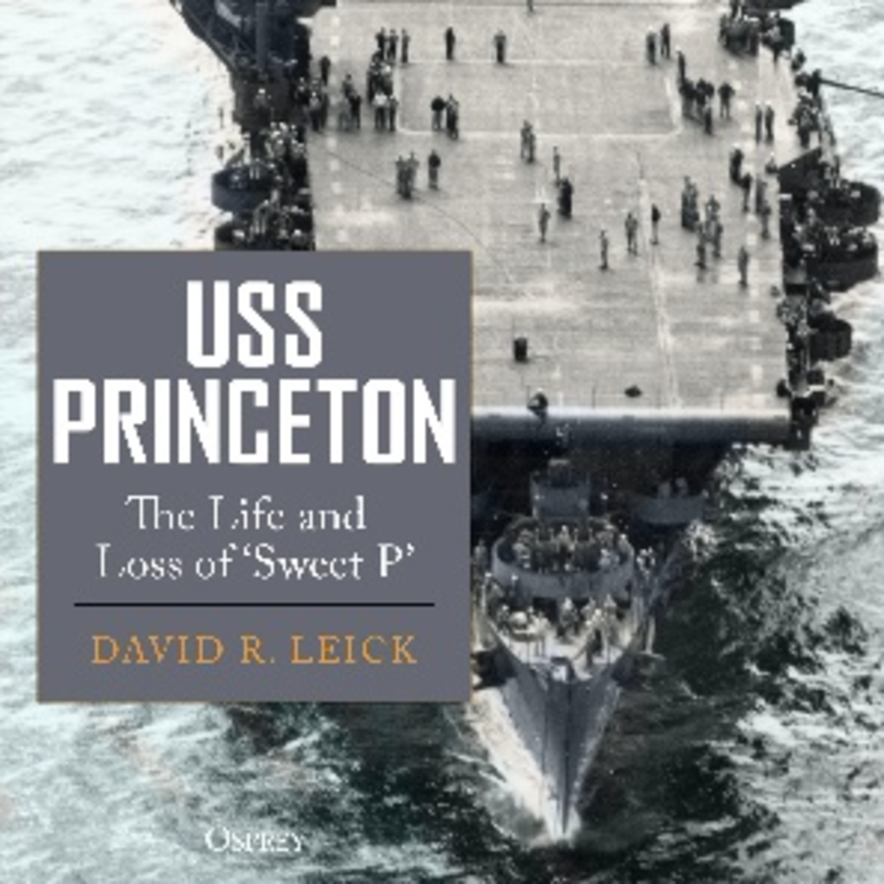 David Leick-USS PRINCETON The Life and Loss of "Sweet P" World War 2 Series Part 2 episode artwork