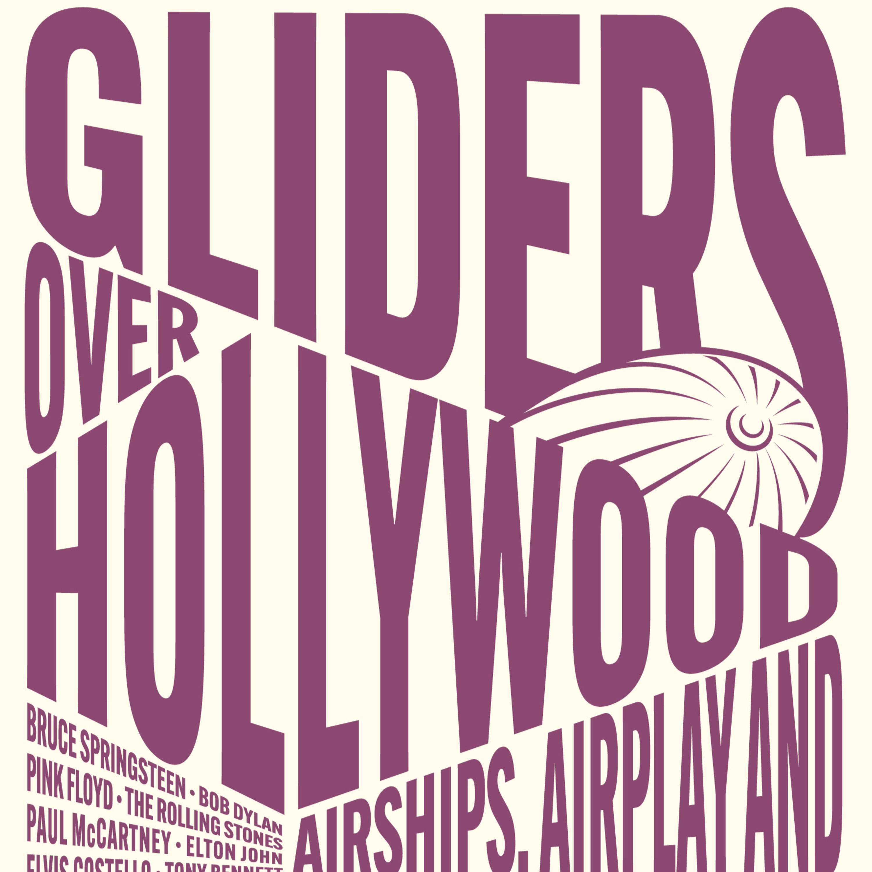 Paul Rappaport -Gliders Over Hollywood-Airships, Airplay, And The Art Of Rock Promotion