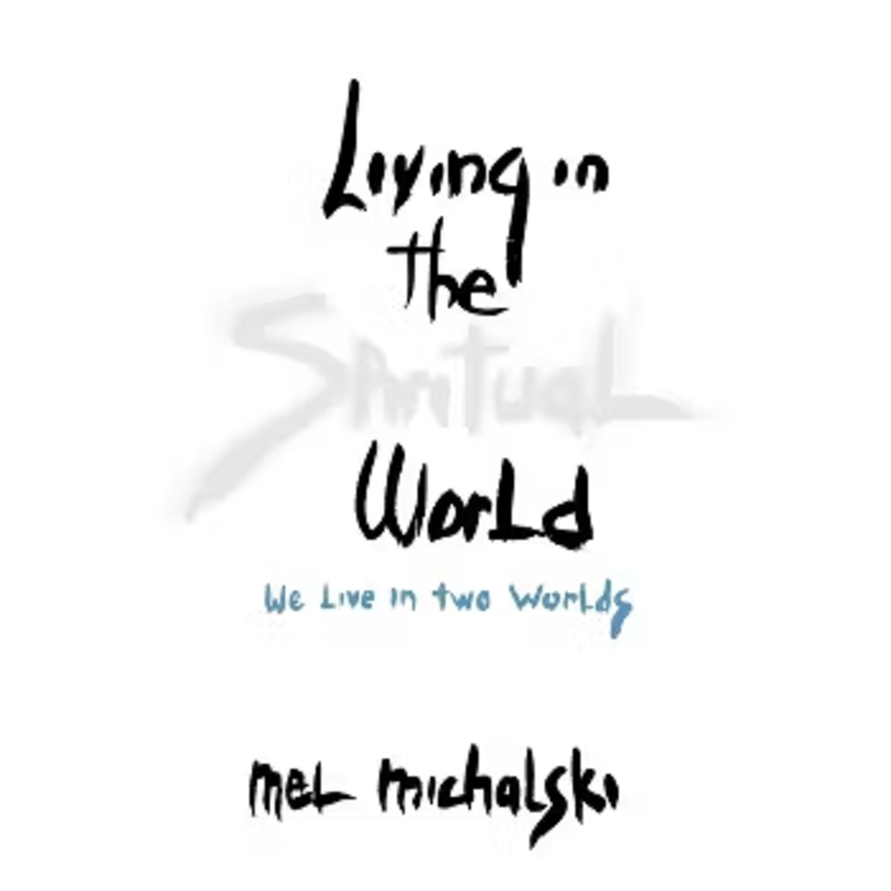 Mel Michalski-Living in the Spiritual World episode artwork