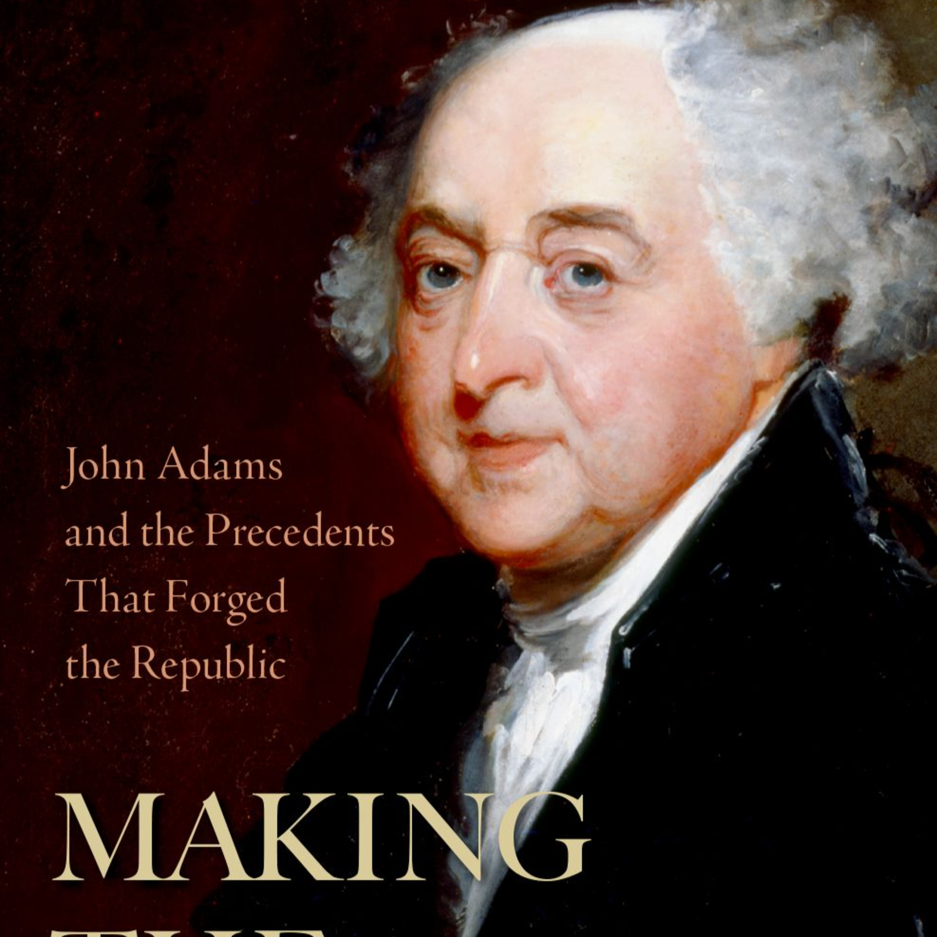 Lindsay M. Chervinsky – Making the Presidency: John Adams and the Birth of Executive Leadership episode artwork
