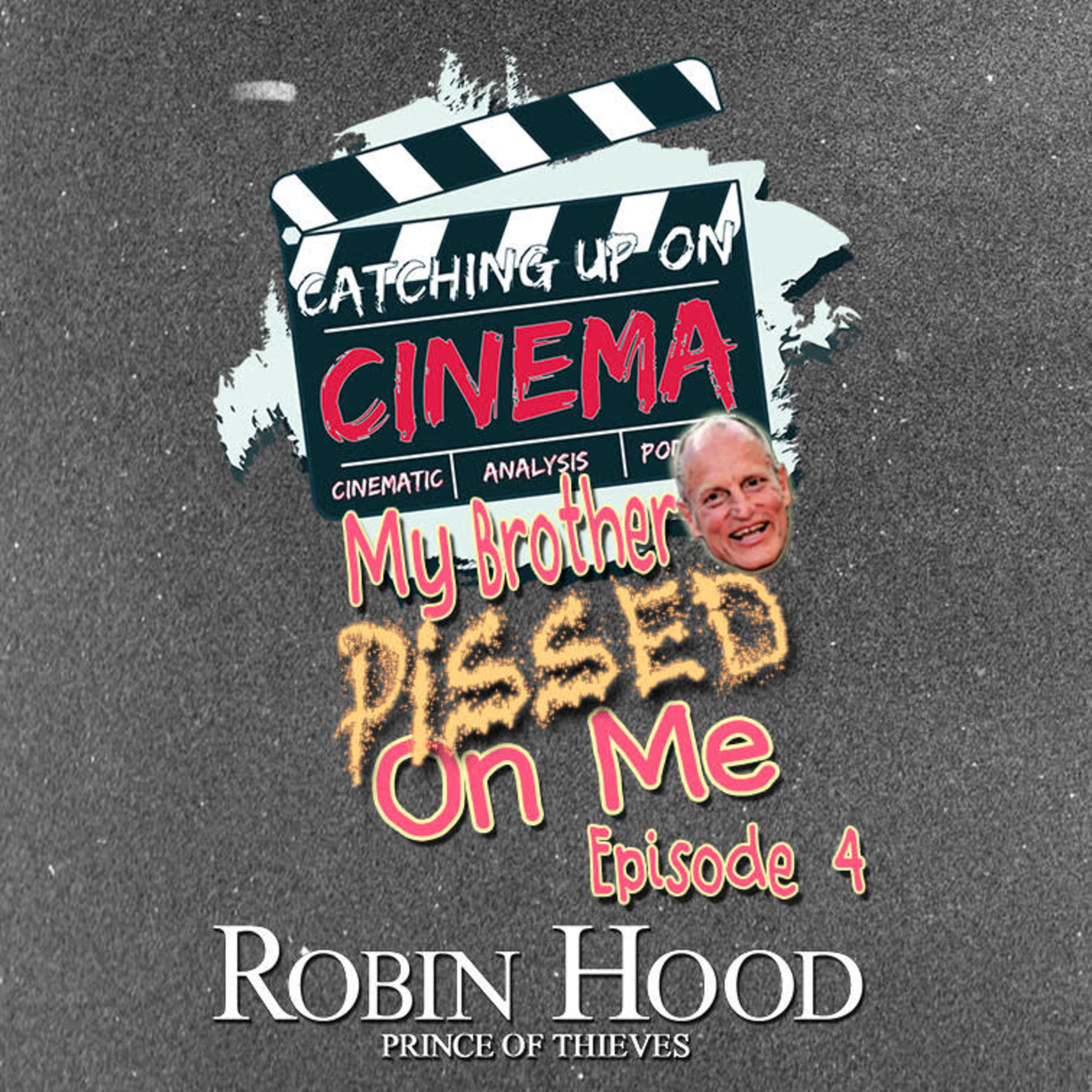 Catching Up On Cinema Presents: My Brother Pissed On Me - Robin Hood: Prince of Thieves (1991) episode artwork