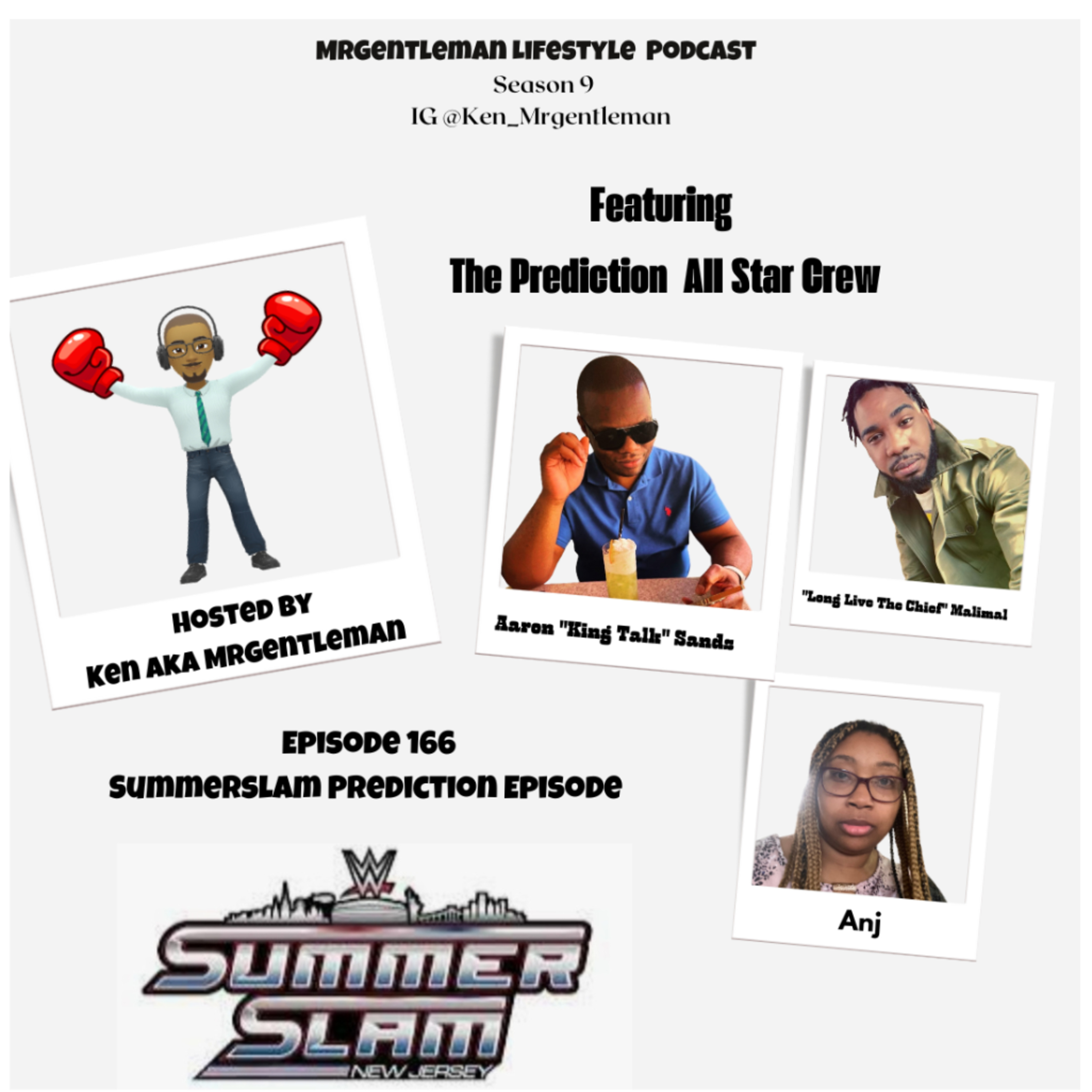 Episode 166 - Summerslam Prediction Episode With Aaron 'King Talk" Sands, "Long LIve The Chief" Malimal And Anj 8/2/2025 Episode 166 - Summerslam Prediction Episode With Aaron 'King Talk" Sands, "Long LIve The Chief" Malimal And Anj 8/2/2025