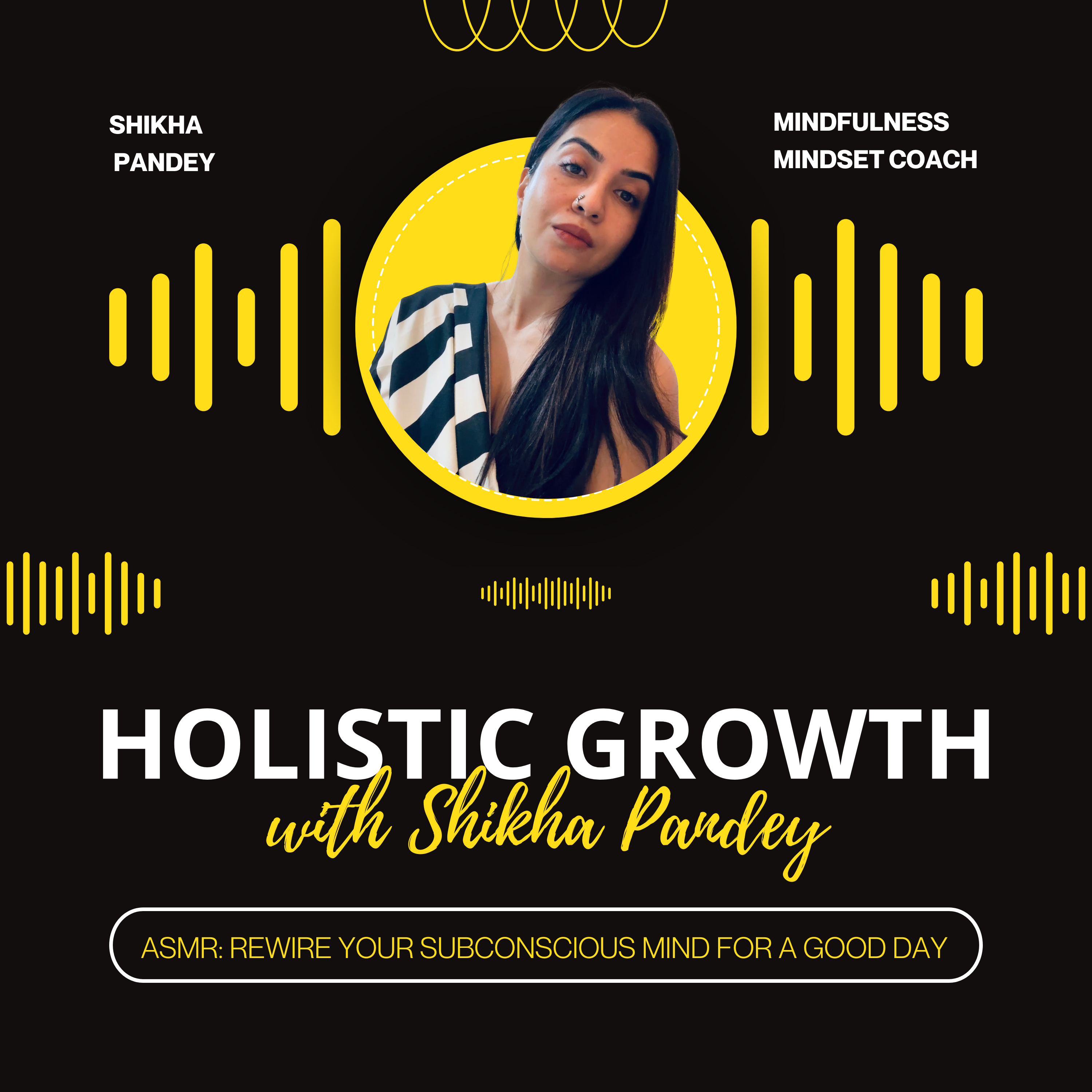 HOLISTIC GROWTH with Shikha Pandey