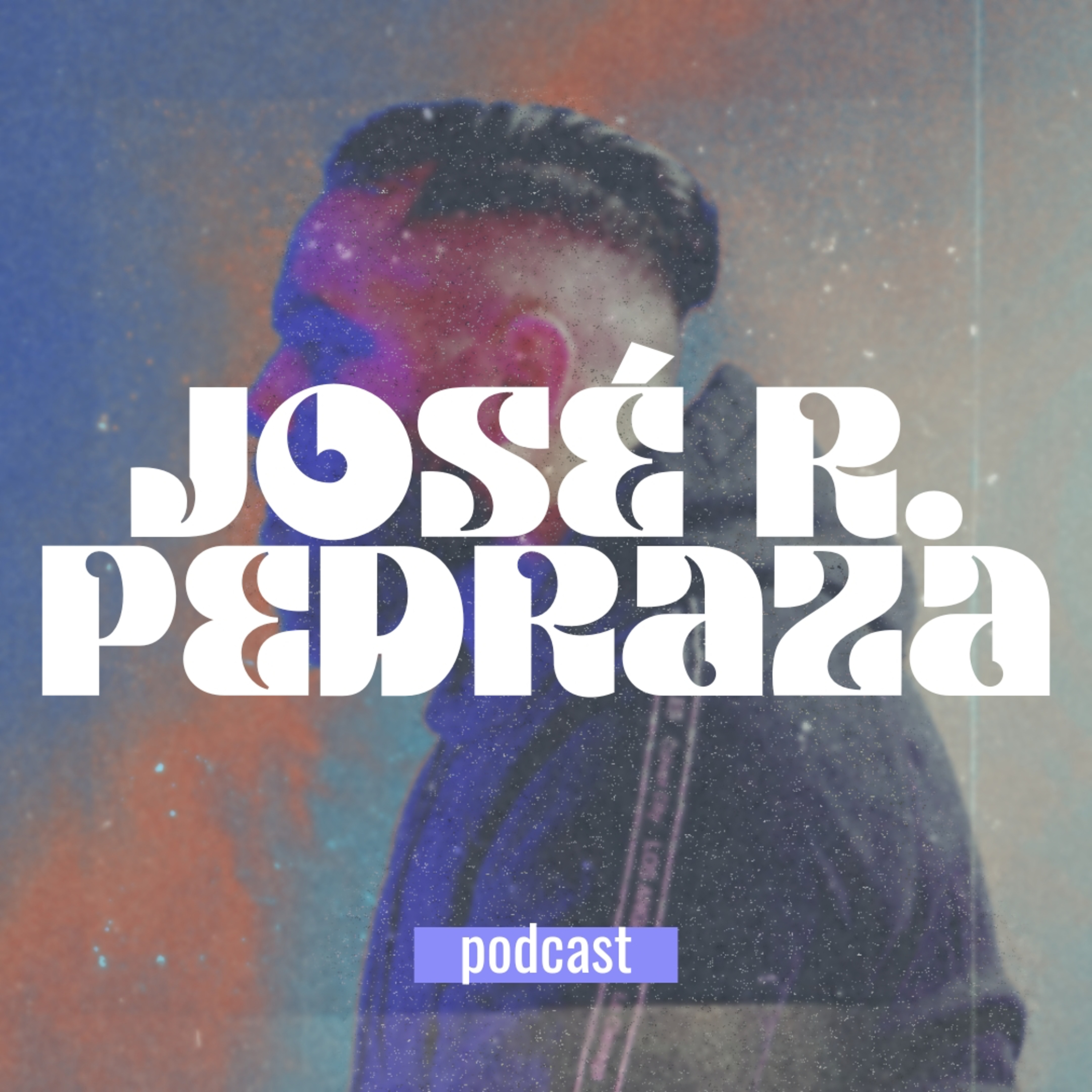 José R. Pedraza podcast