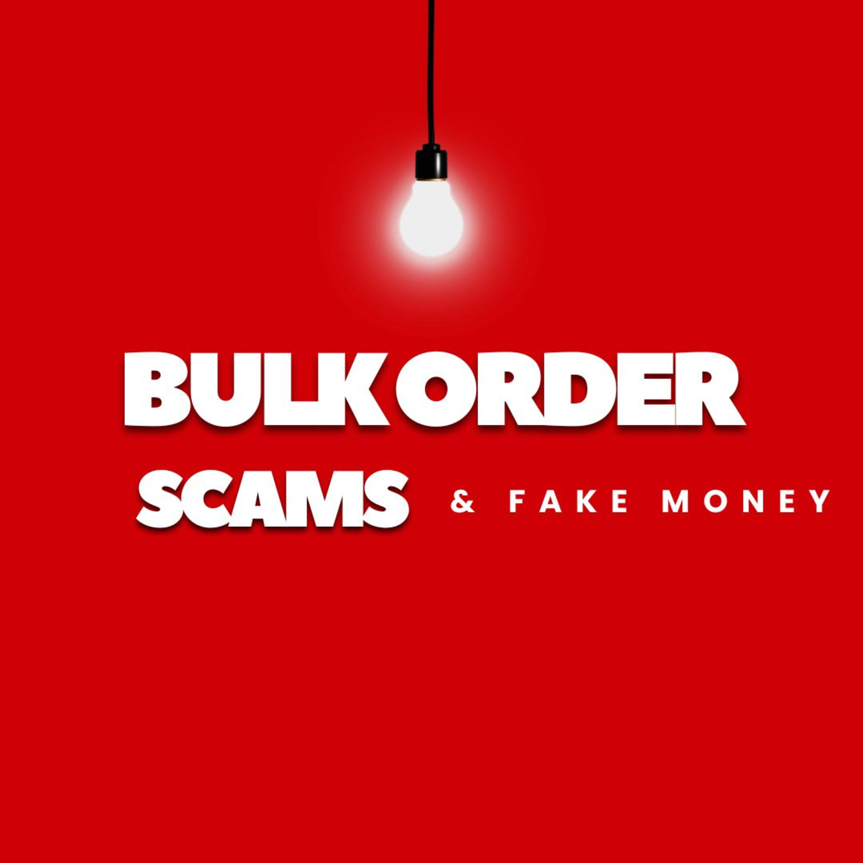 Bulk Order Scams & Fake Money episode artwork
