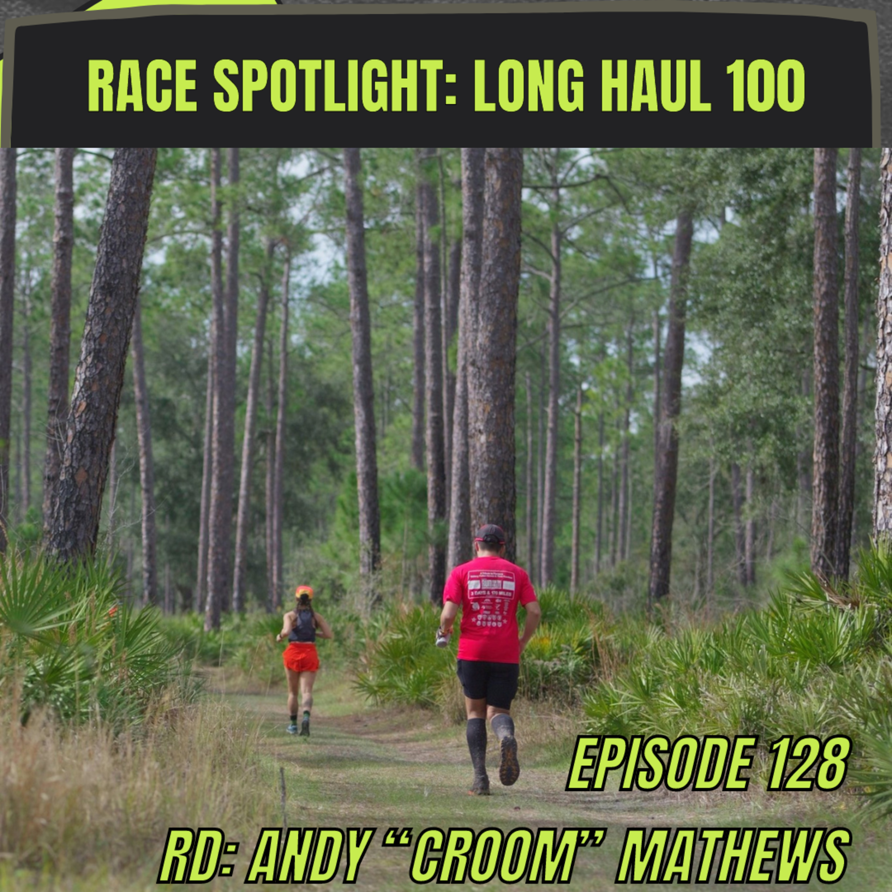 Episode 128: Race Spotlight - Long Haul 100