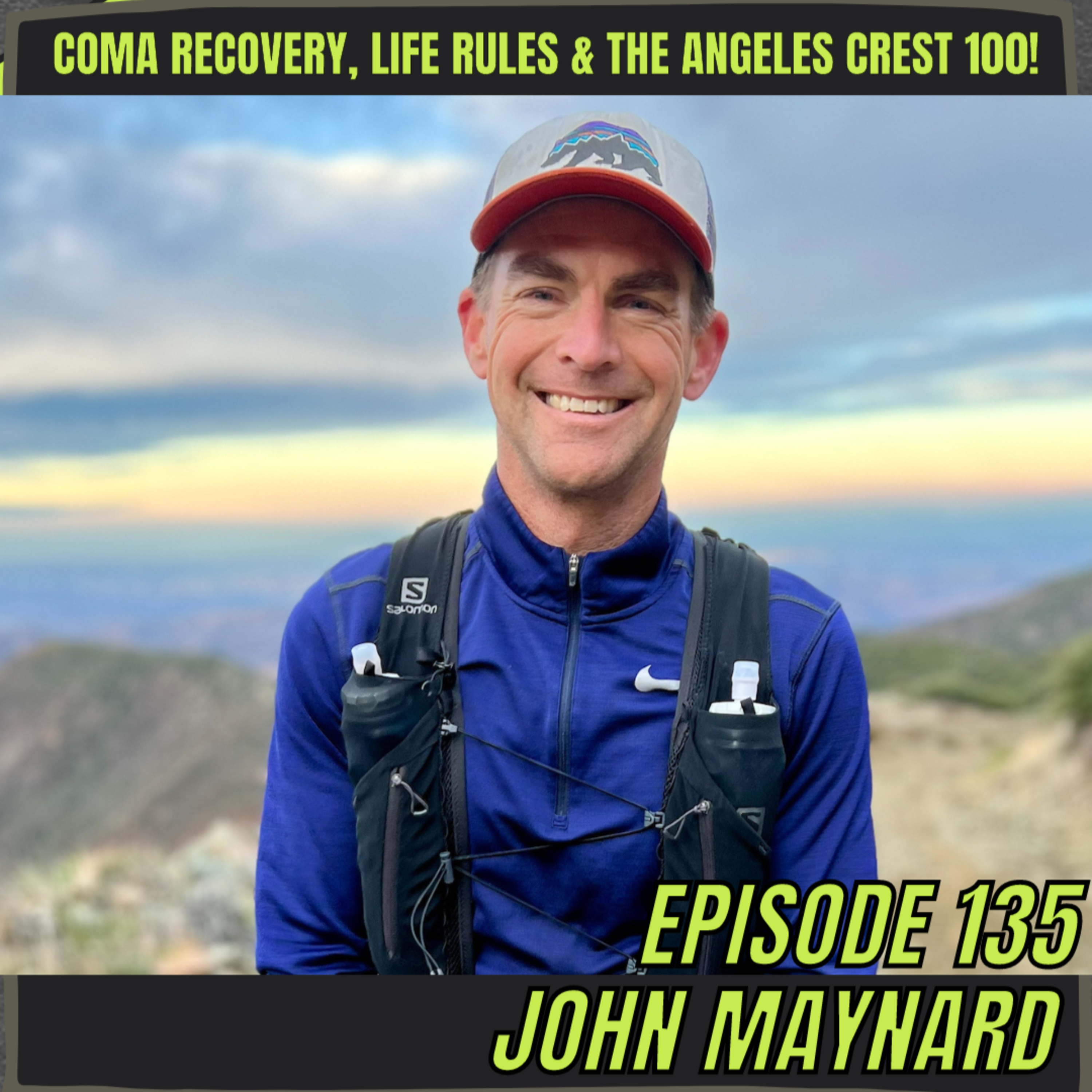 Episode 135: John Maynard - Coma Recovery, Life Rules & The Angeles Crest 100