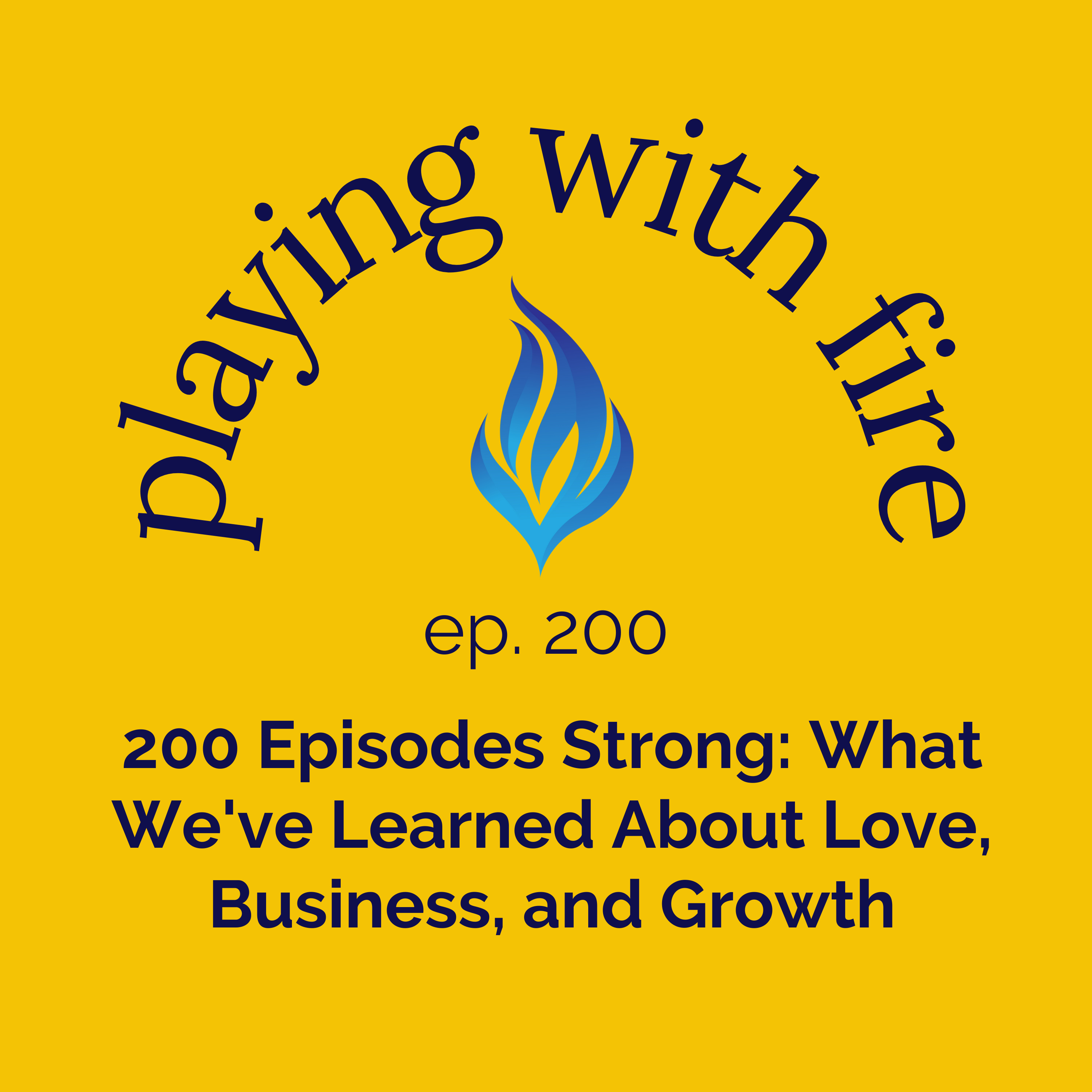 200 Episodes Strong: What We've Learned About Love, Business, and Growth