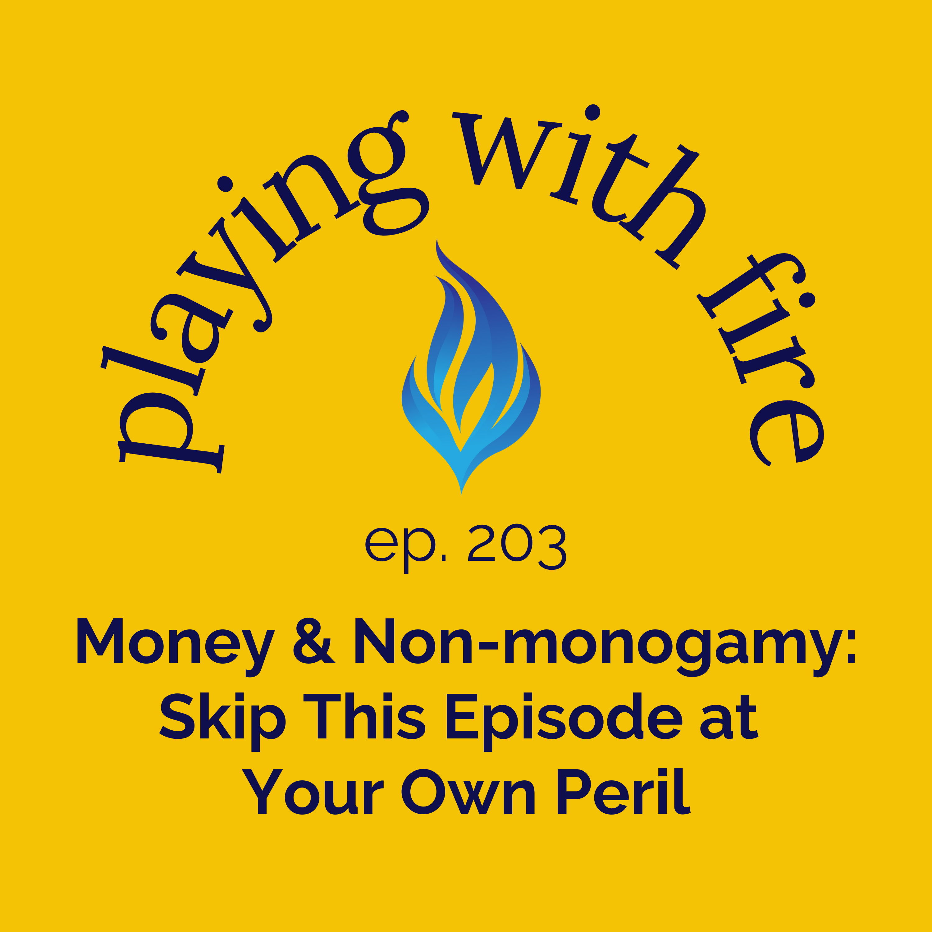203 Money & Non-monogamy: Skip This Episode at Your Own Peril