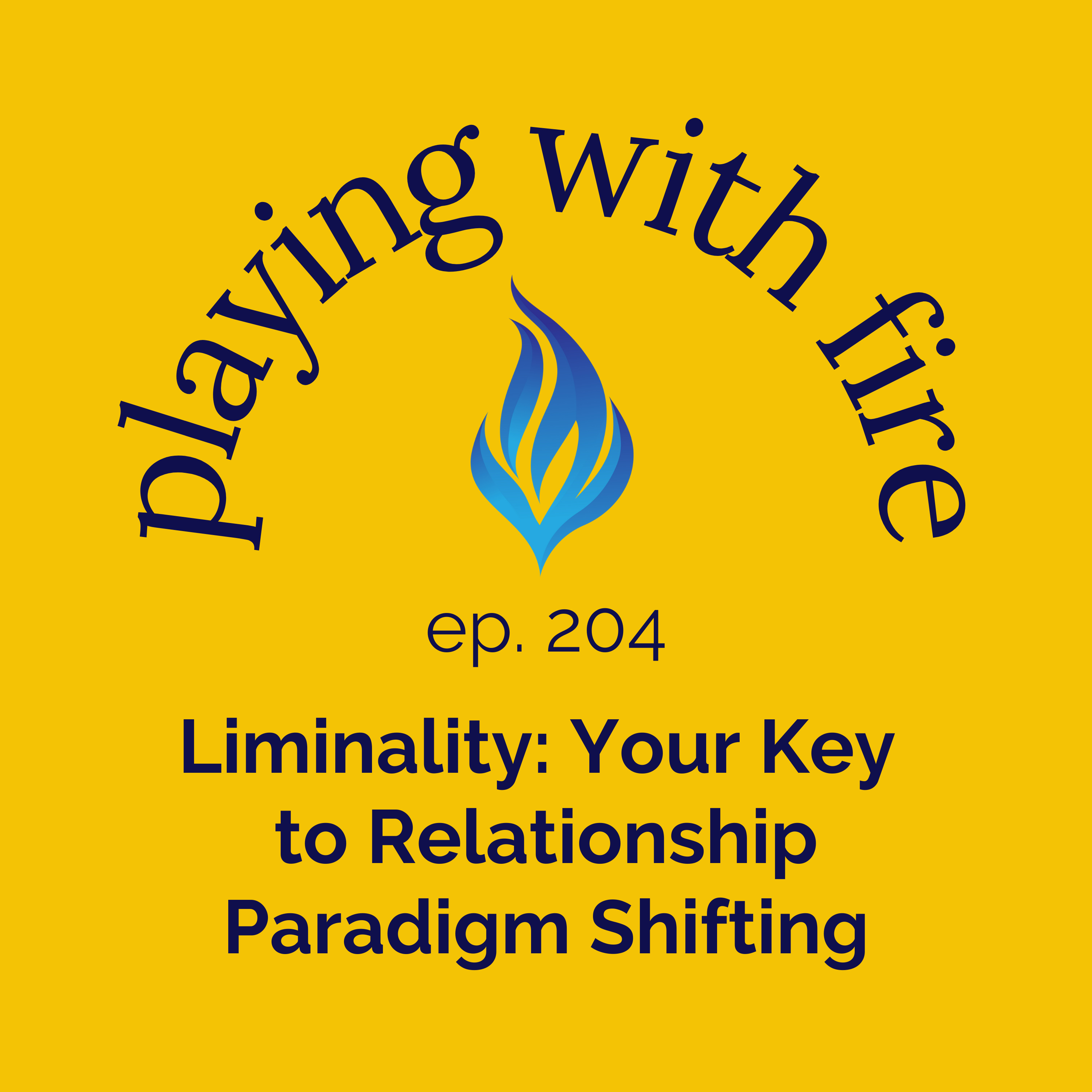 204 Liminality: Your Key to Relationship Paradigm Shifting