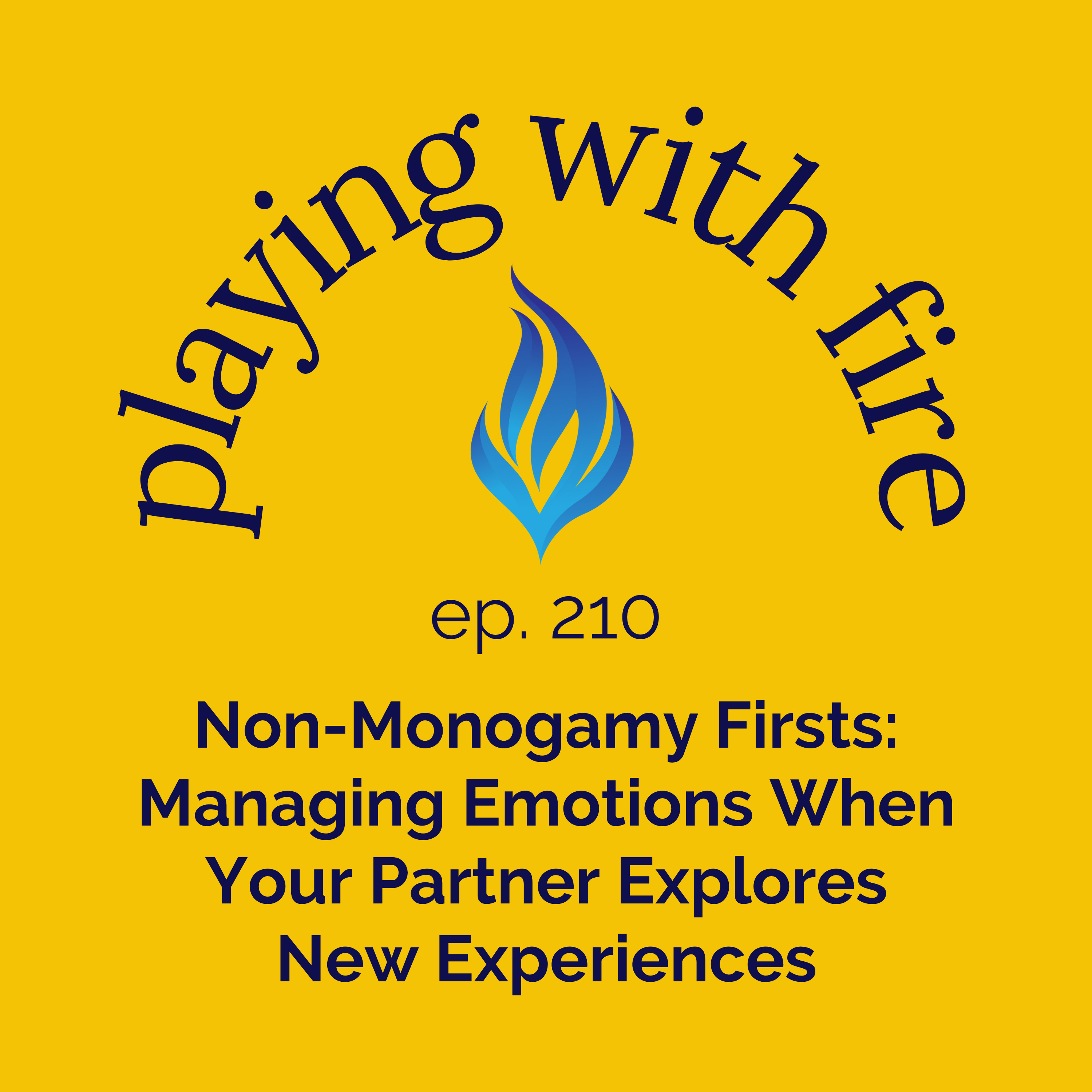 210 Non-Monogamy Firsts: Managing Emotions When Your Partner Explores New Experiences