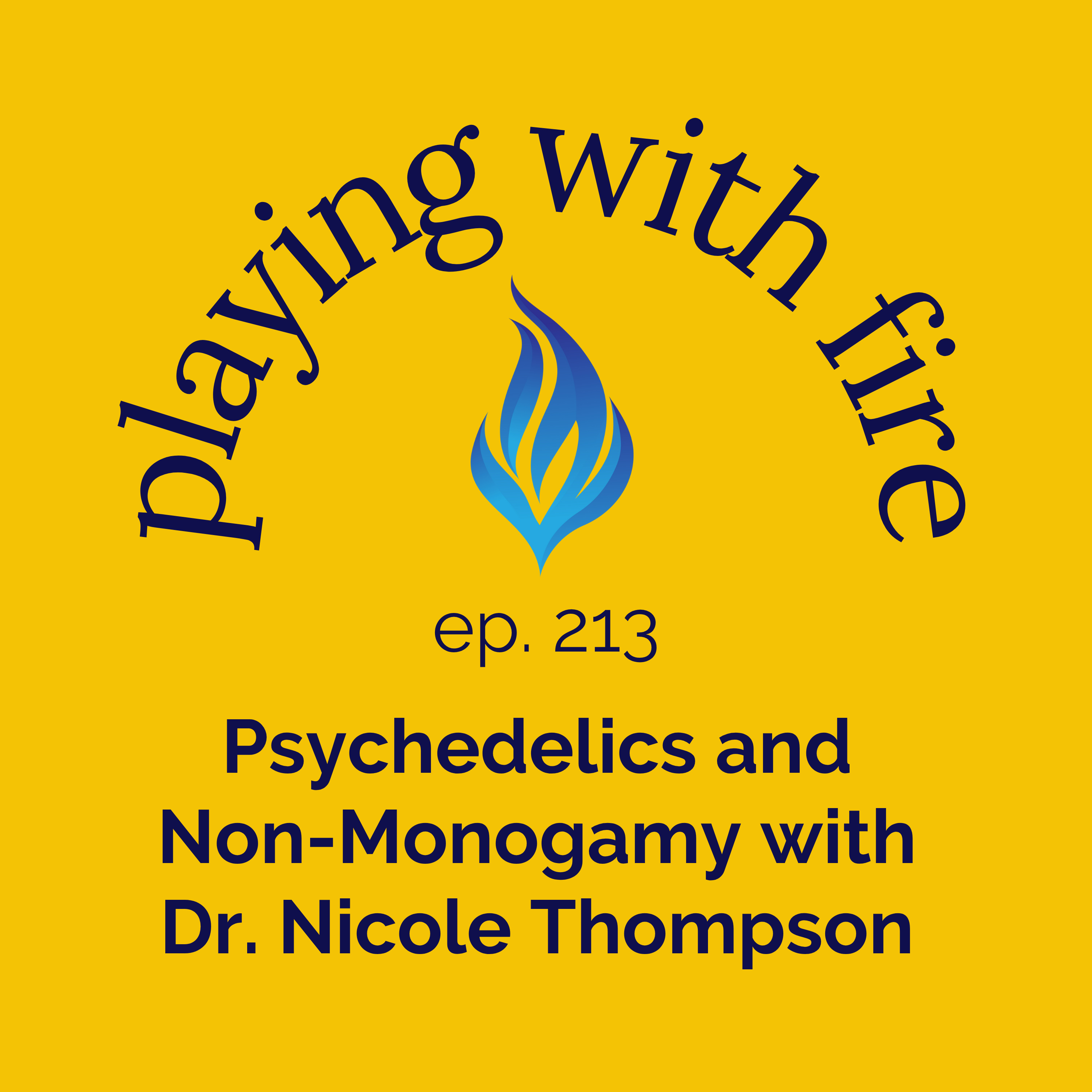 213 Psychedelics and Non-Monogamy with Dr. Nicole Thompson